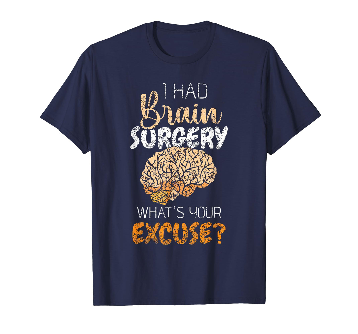 I Had Brain Surgery What's Your Excuse Tumor Brain Surgery T-Shirt