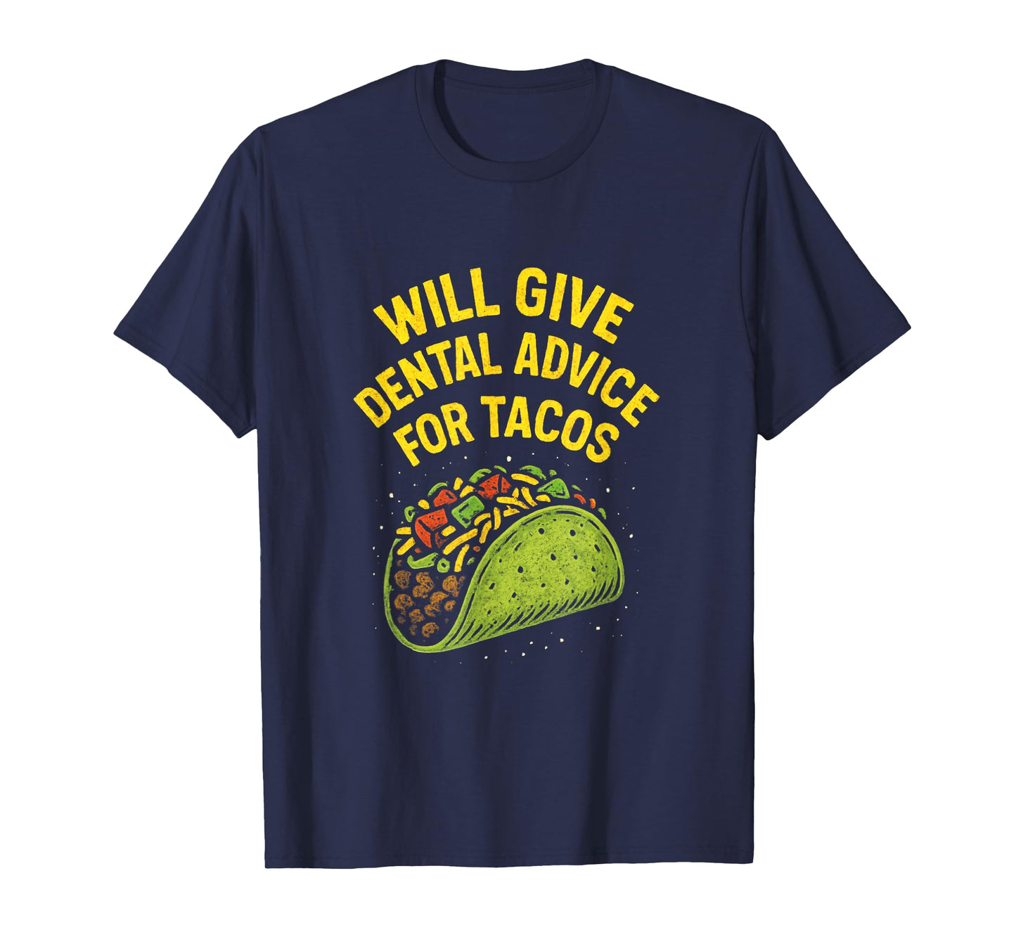 Will Give Dental Advice for Tacos - Funny Dentist T-Shirt
