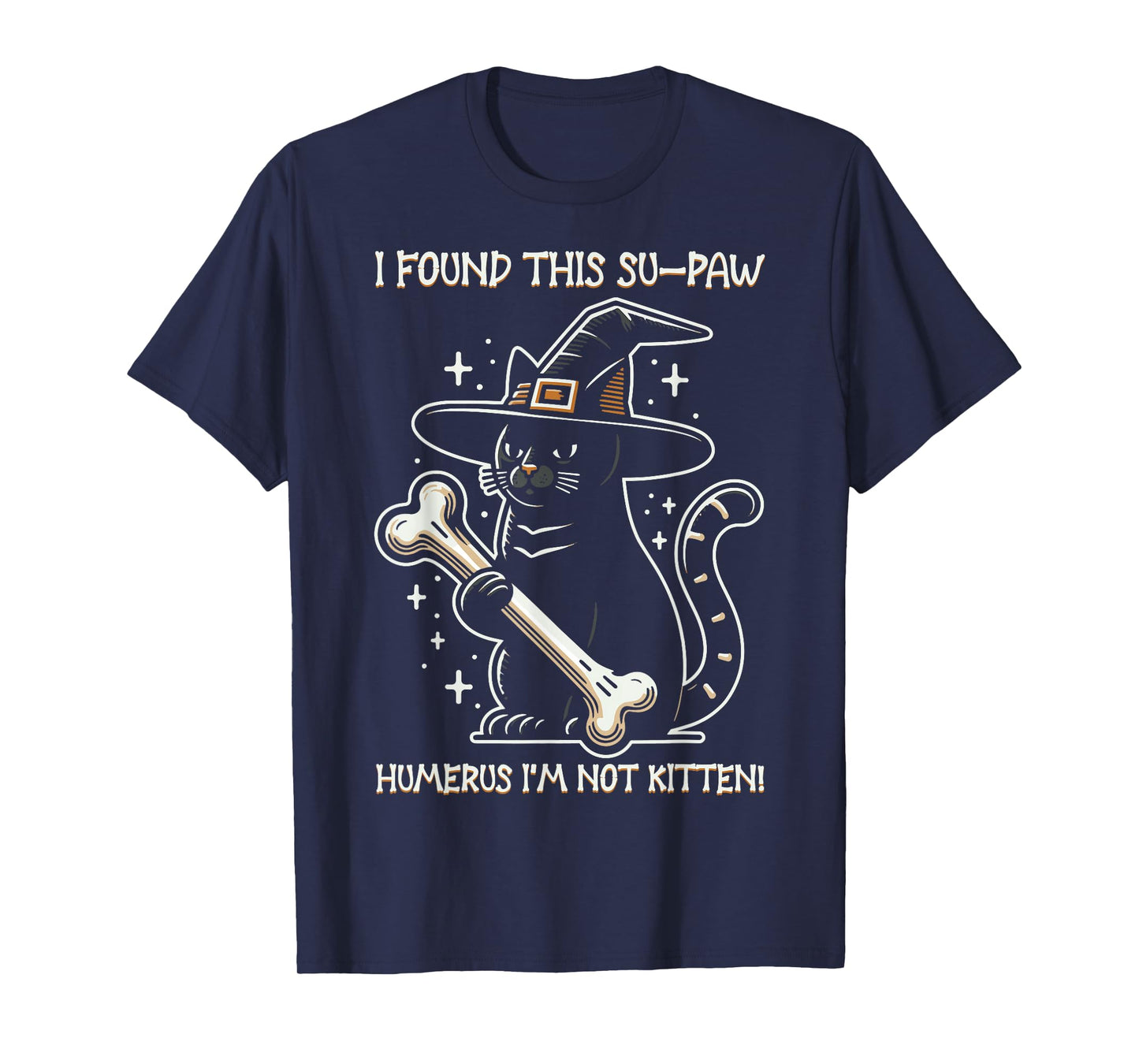 I Found This Su-Paw Humerus I'm Not Kitten - Cat Halloween T-Shirt