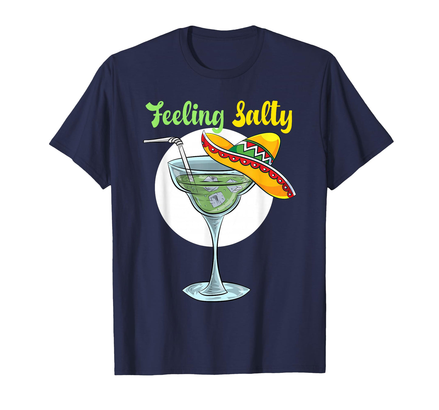 Feeling Salty Funny Margarita Drinking Mexican Cinco De Mayo T-Shirt