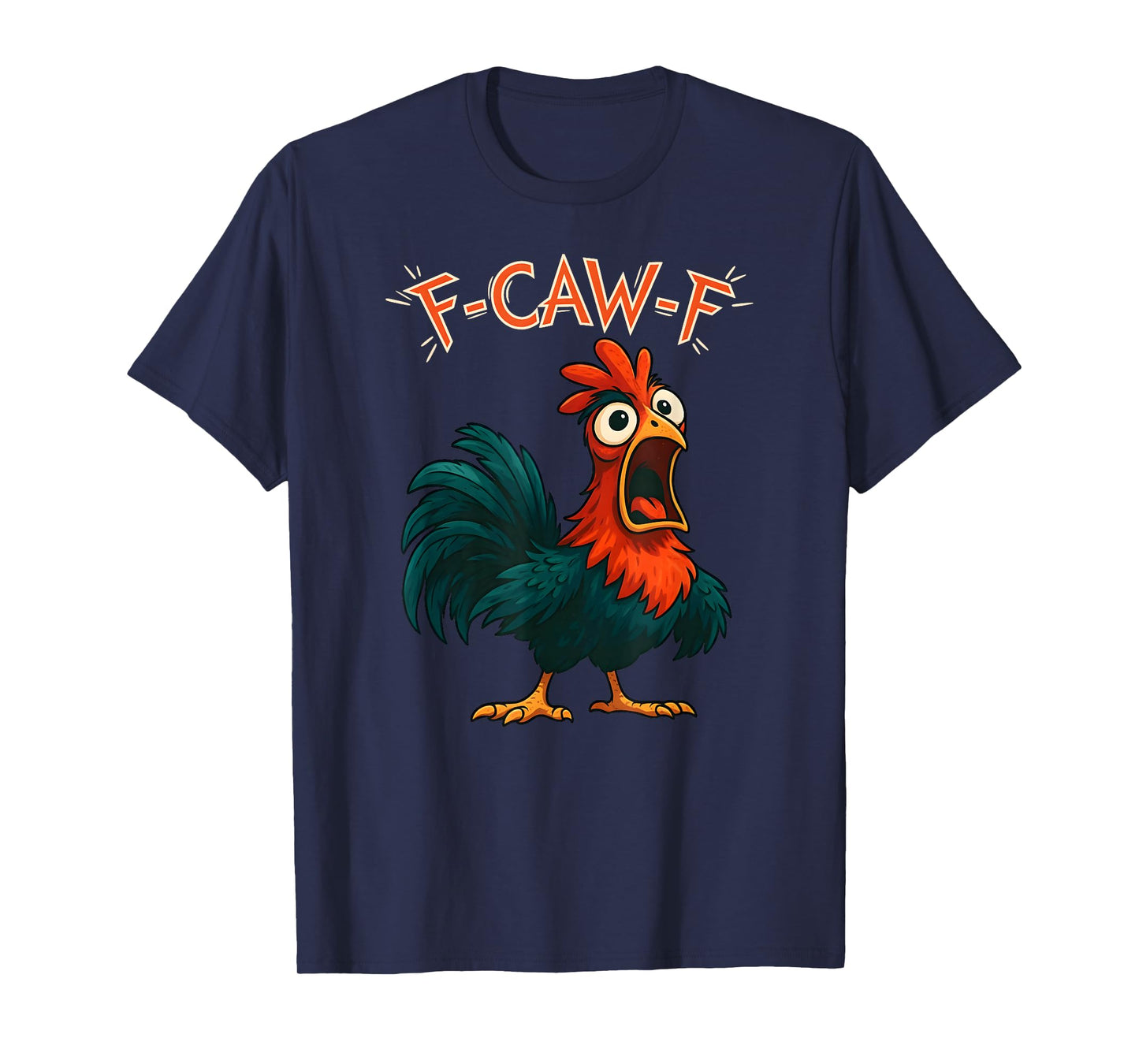 F-Caw-F Funny Chicken Humor F-Caw-F Quote Rooster Meme T-Shirt