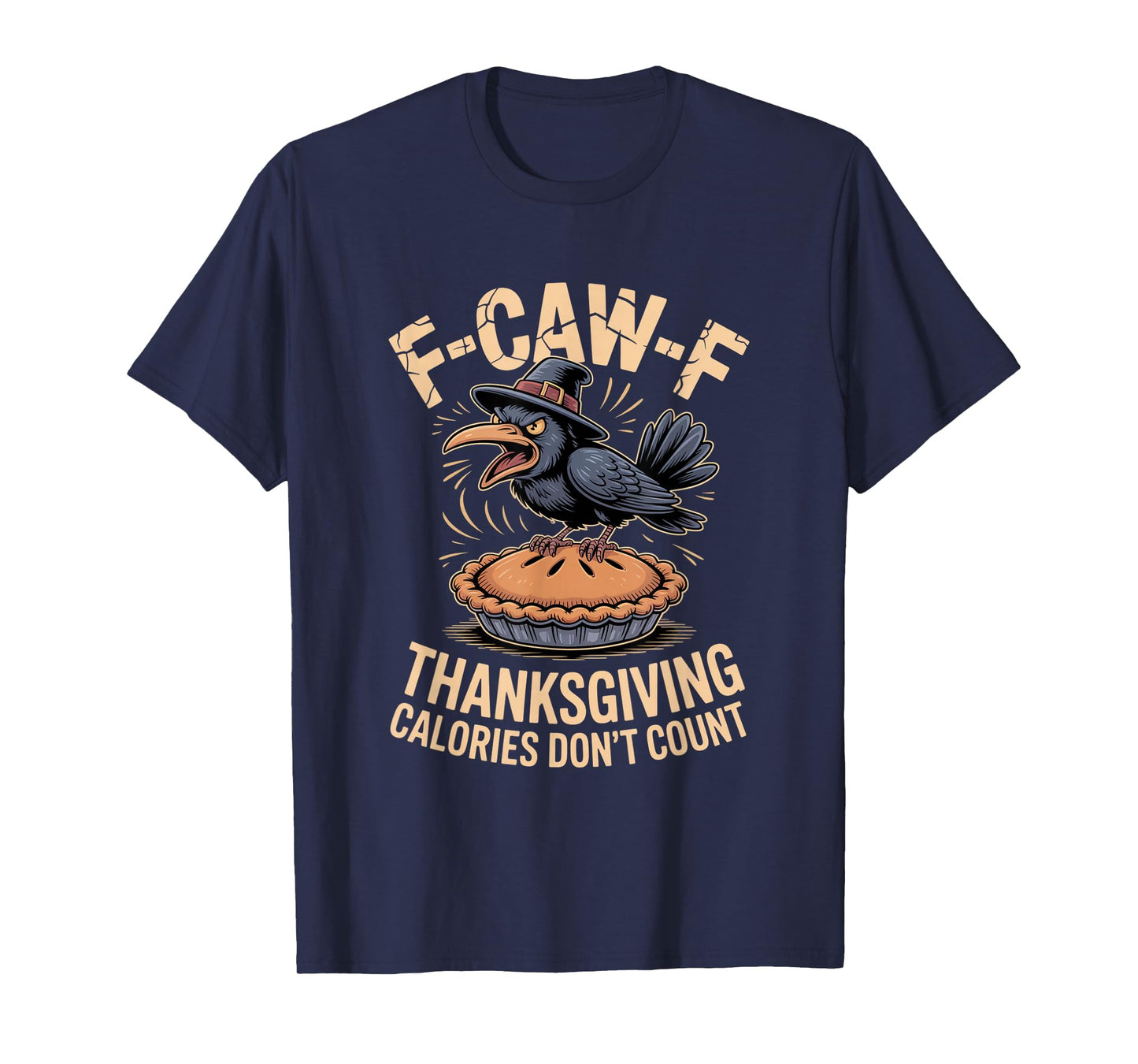 F-CAW-F Crow Thanksgiving Calories Don't Count Funny Turkey T-Shirt