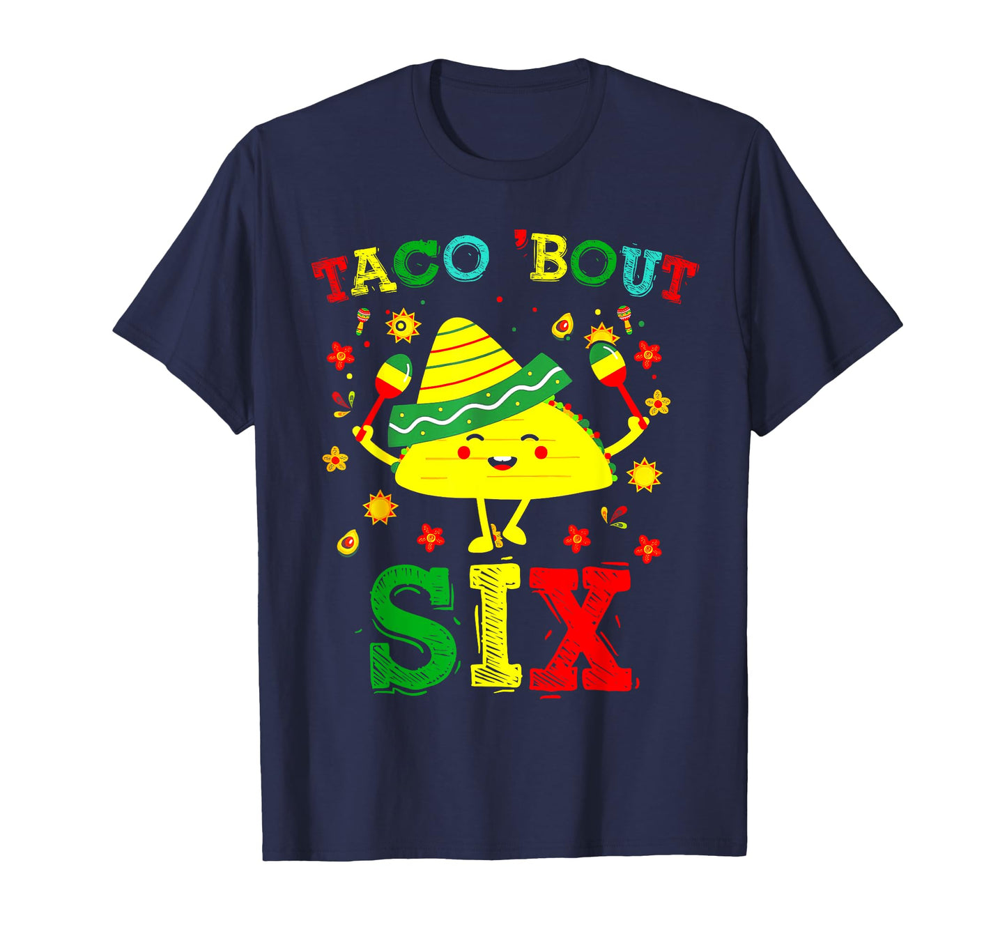 Taco 6th Birthday Outfit Taco 'bout Six Mexican Fiesta T-Shirt