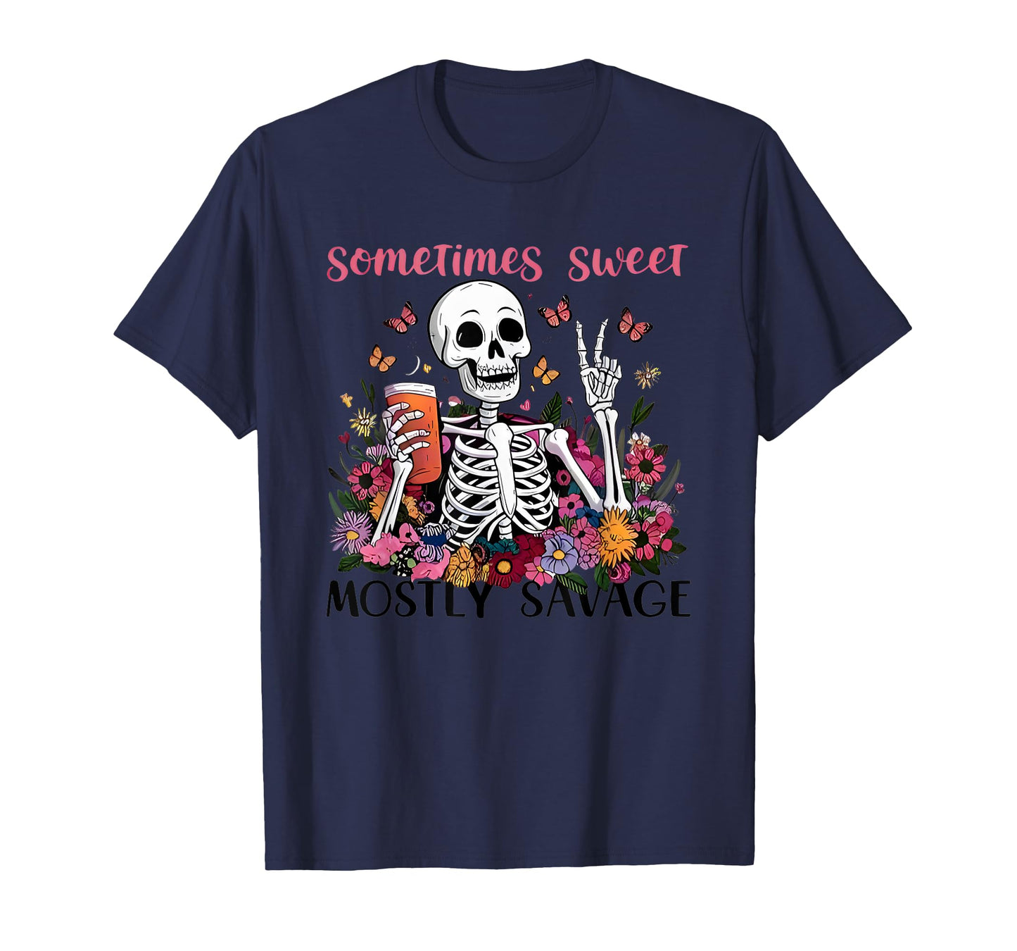 Sometimes Sweet Mostly Savage Floral Skeleton T-Shirt