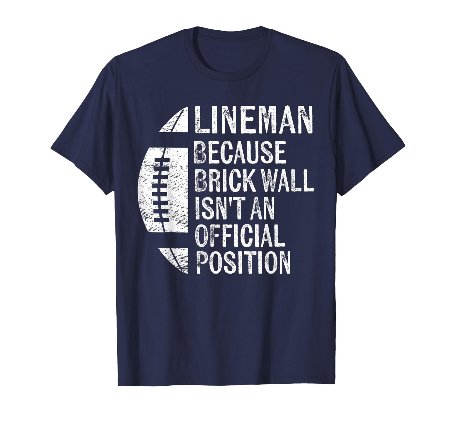 Lineman Because Brick Wall Isn't Official Position Football T-Shirt