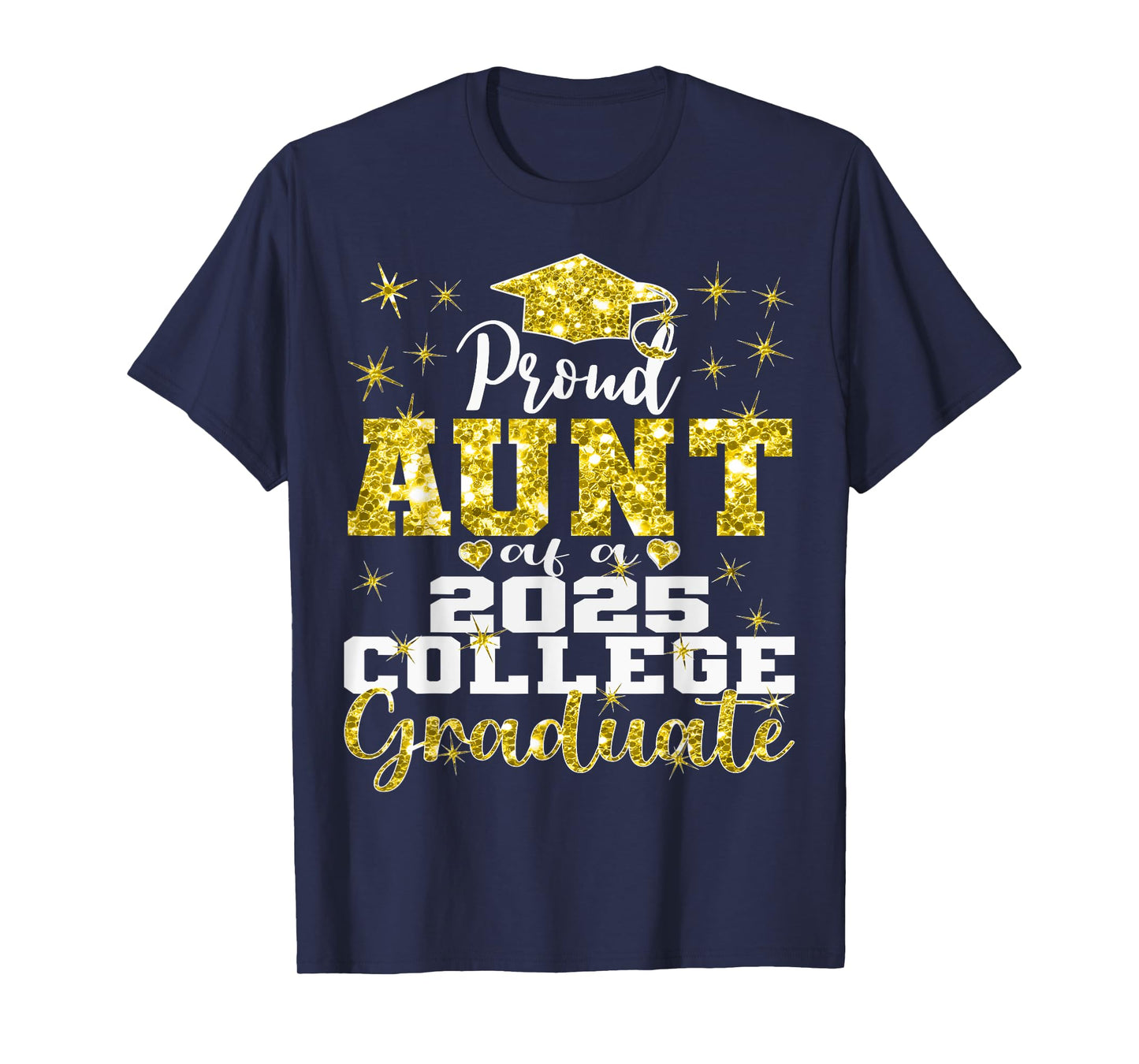 Proud Aunt of 2025 College Graduate Family 25 Graduation T-Shirt