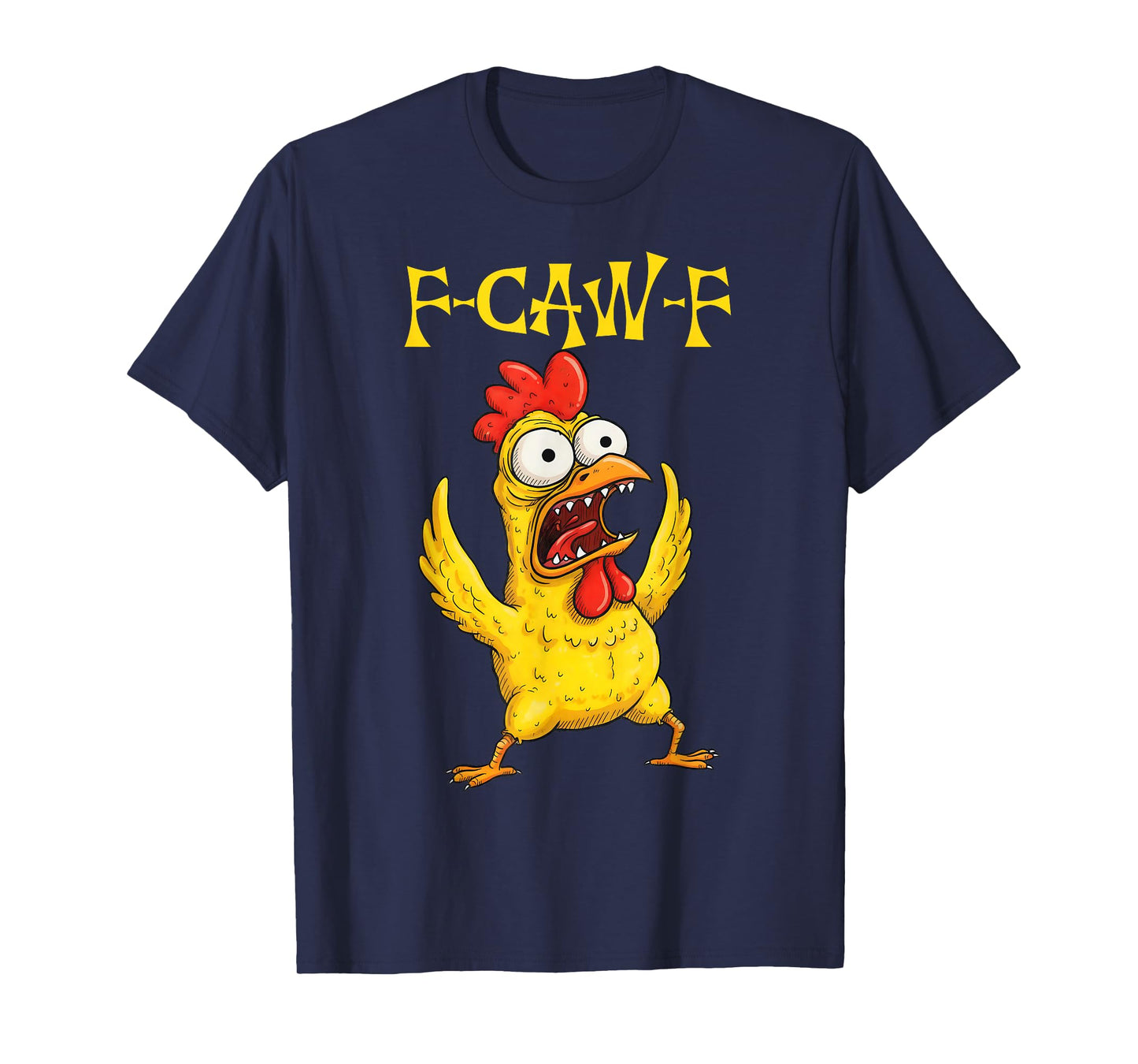 Funny F-Caw-F Rooster Bird F-Caw-F Graphic for Man Woman T-Shirt