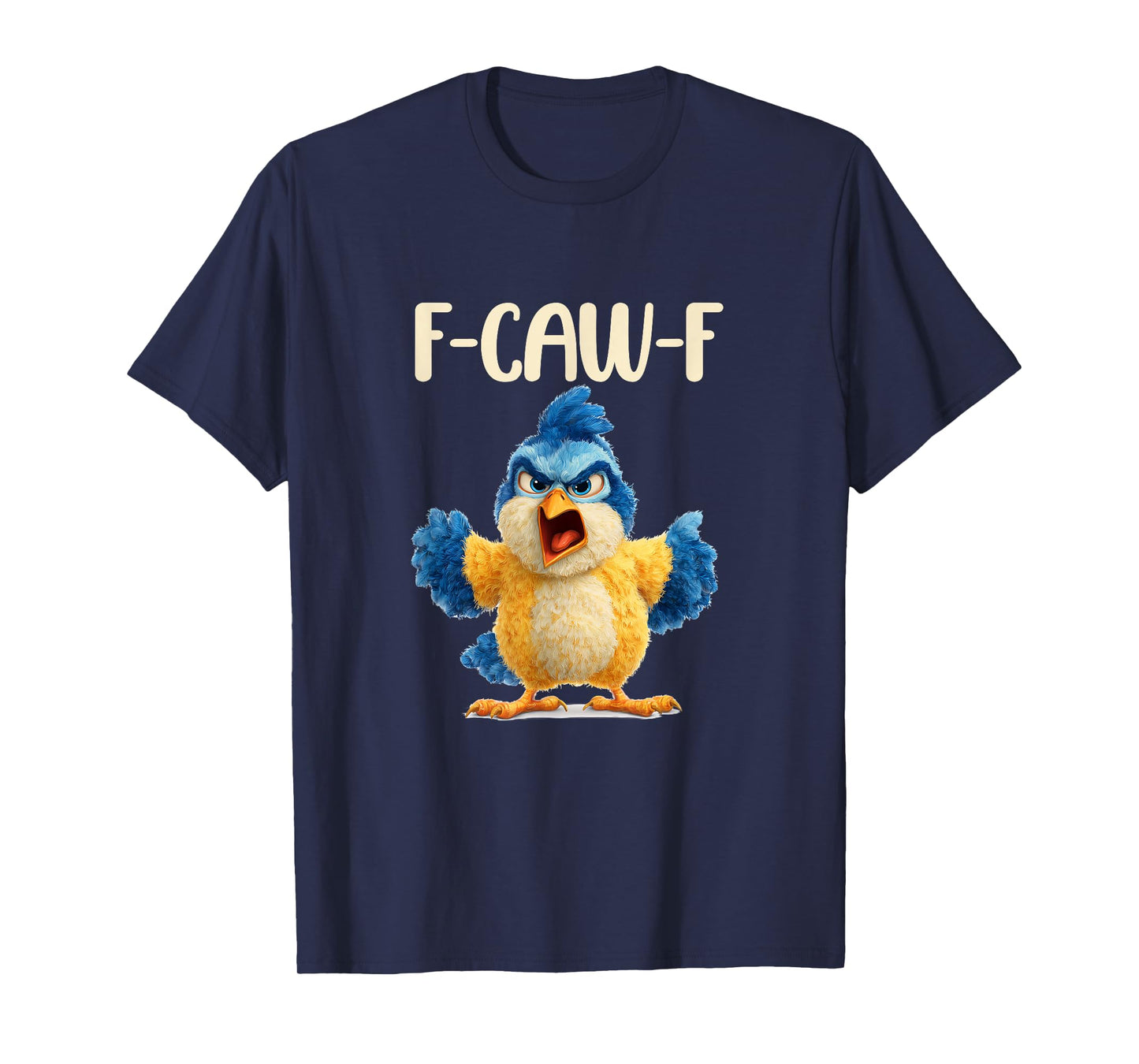 Chicken Humor. Blue Jay F-Caw-F, Funny FCAWF T-Shirt