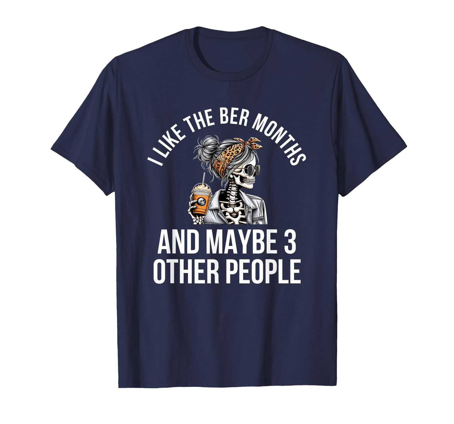 I Like The BER Months and Maybe 3 Other People Fall T-Shirt