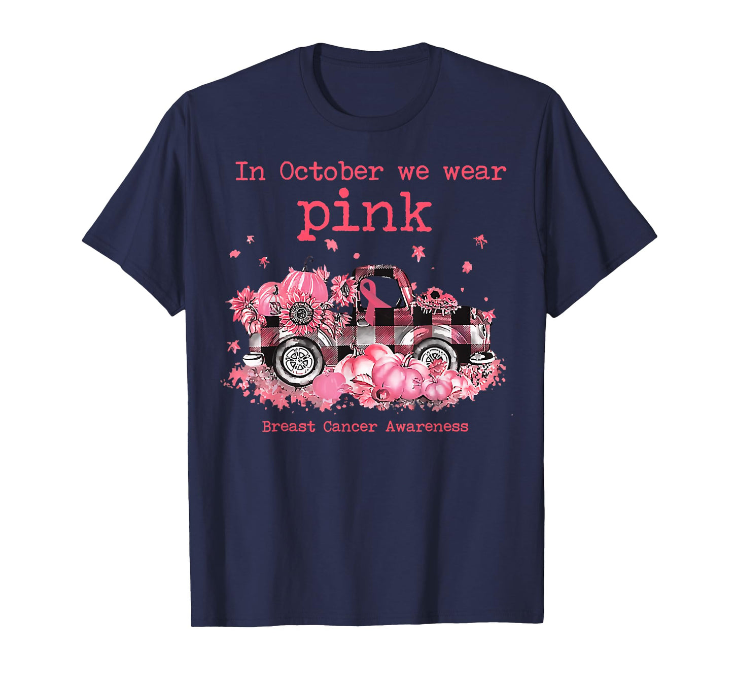 In Oct We Wear Pink Ribbon Plaid Truck Pumpkin Autumn Season T-Shirt