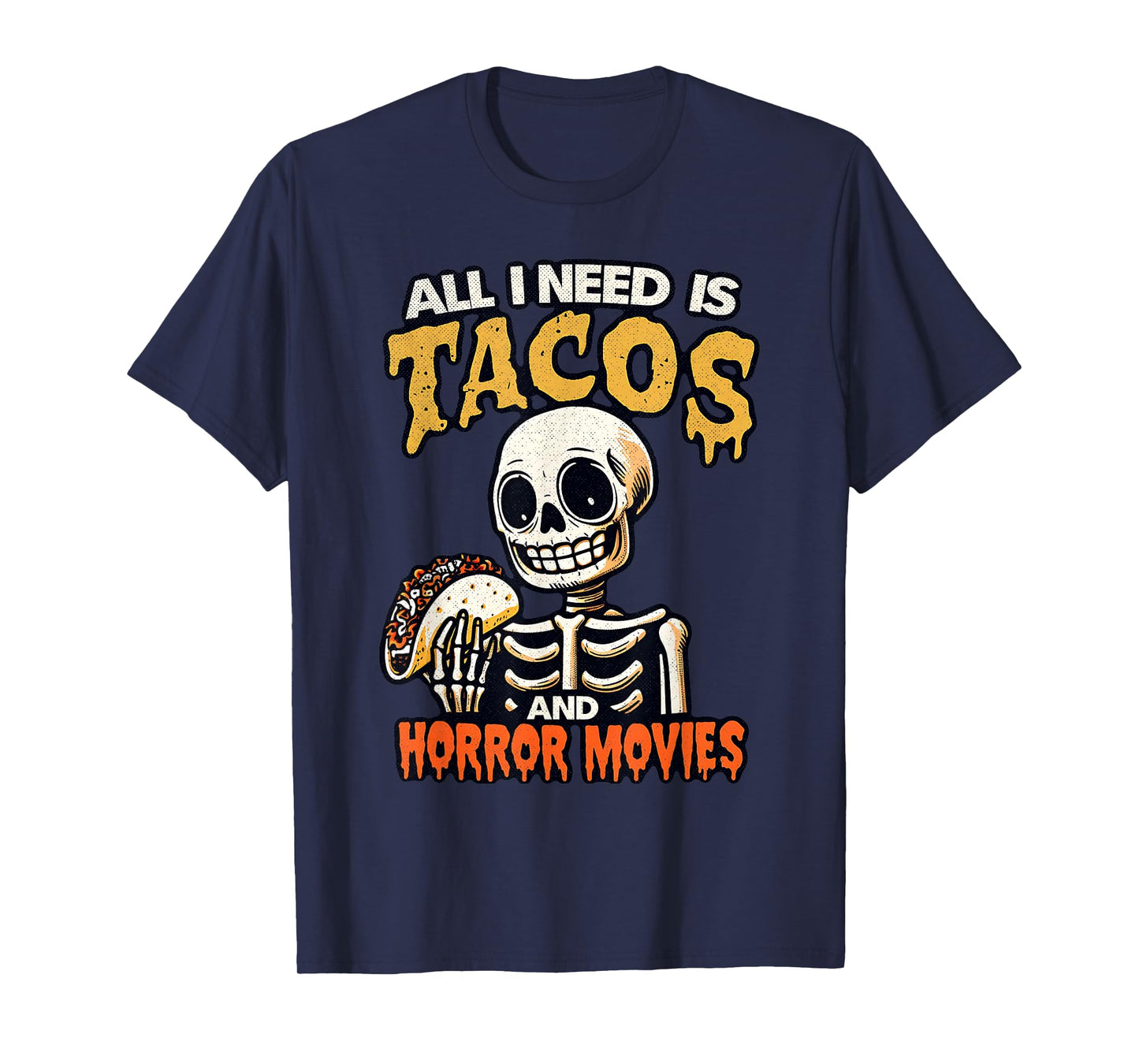 Skeleton All I Need Is Tacos And Horror Movies Cinco De Mayo T-Shirt