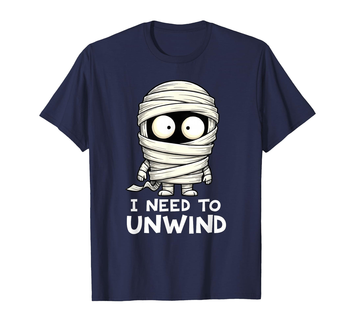 I Need to Unwind Funny Mummy Halloween T-Shirt