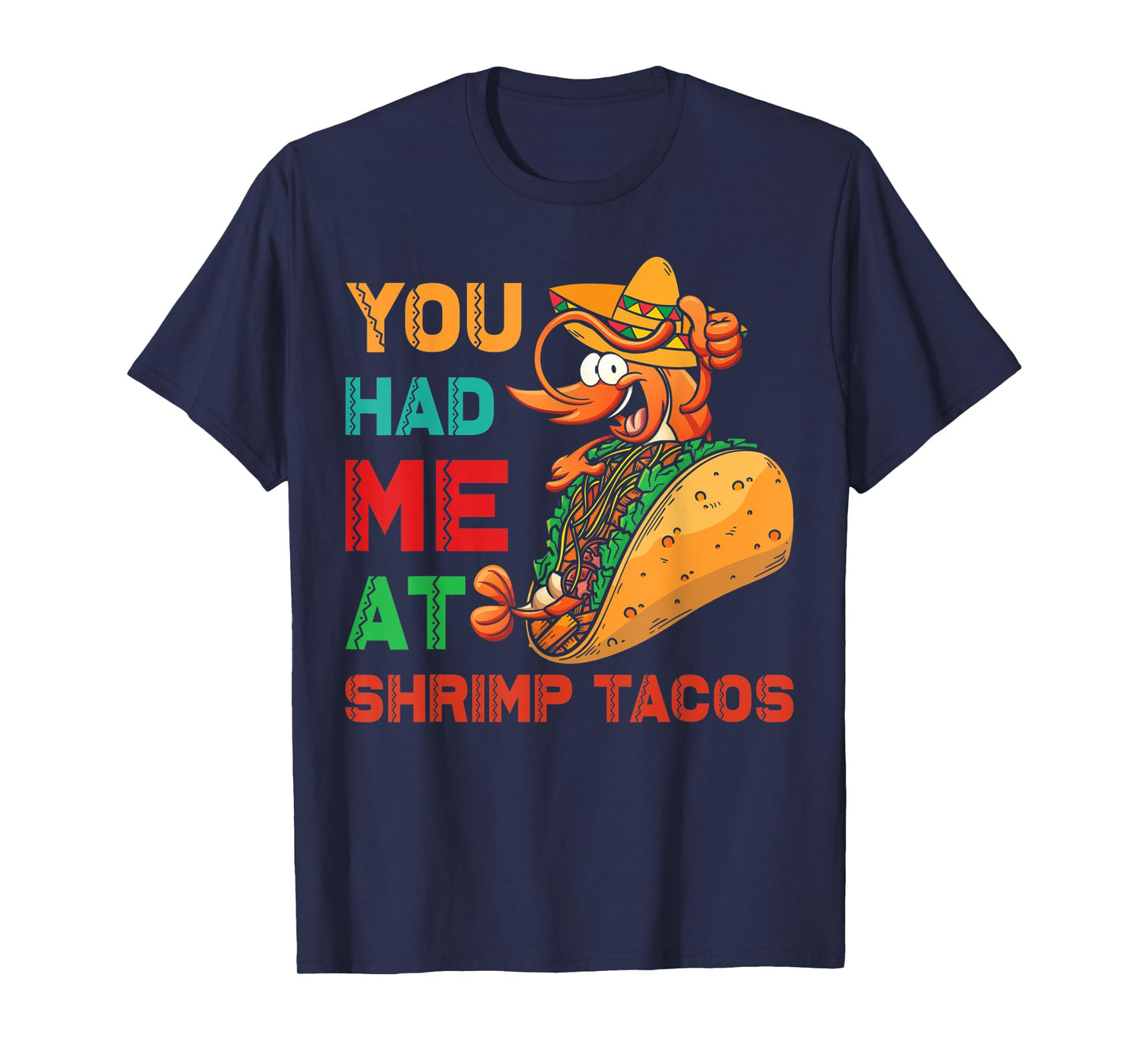 Shrimp Tacos Design | You had me at Shrimp Tacos T-Shirt