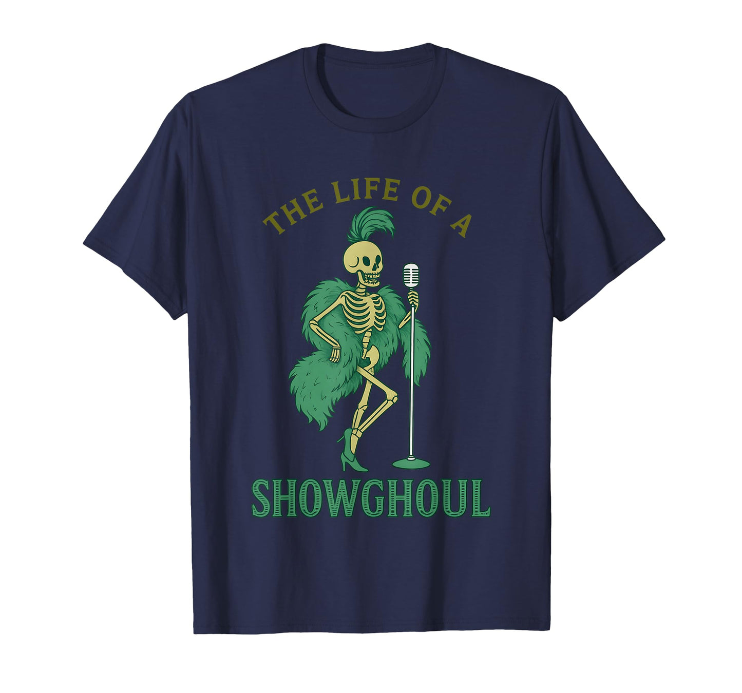 The Life of A Showghoul Funny Halloween Skeleton T-Shirt