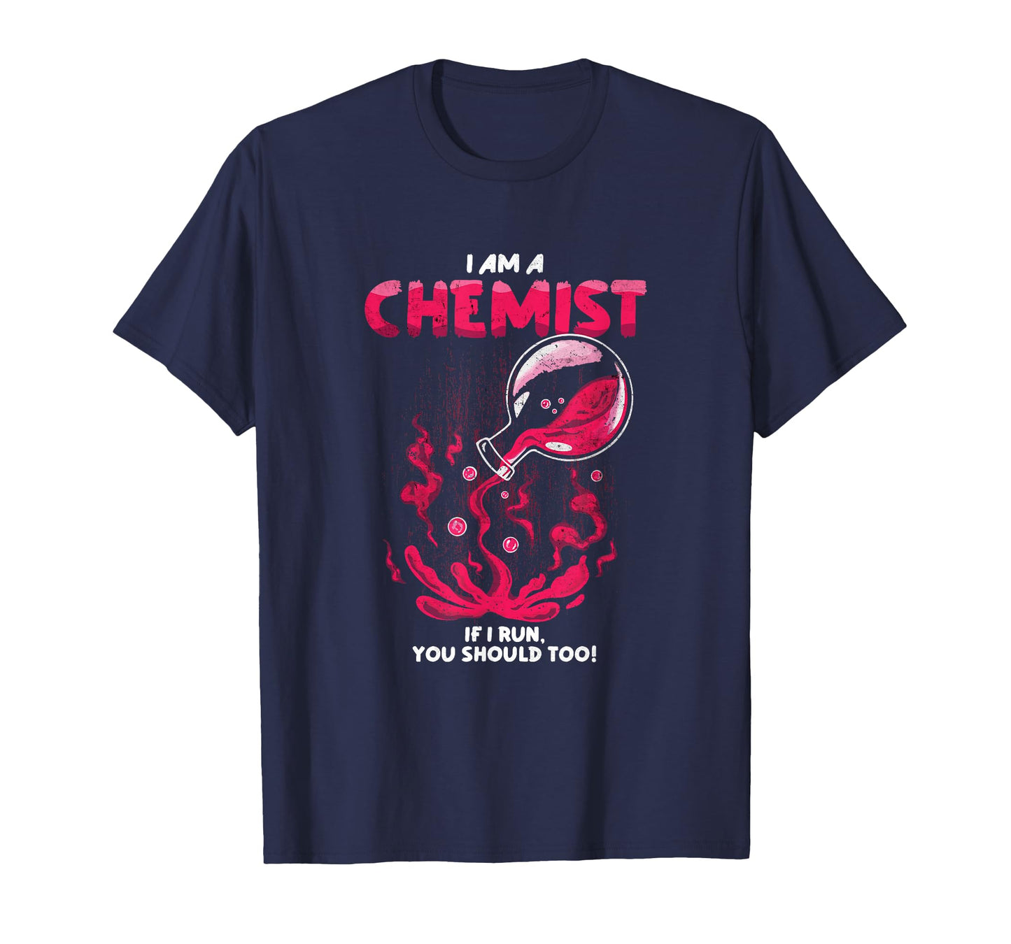 I Am A Chemist. If I Run, You Should Too! | Funny Chemistry T-Shirt