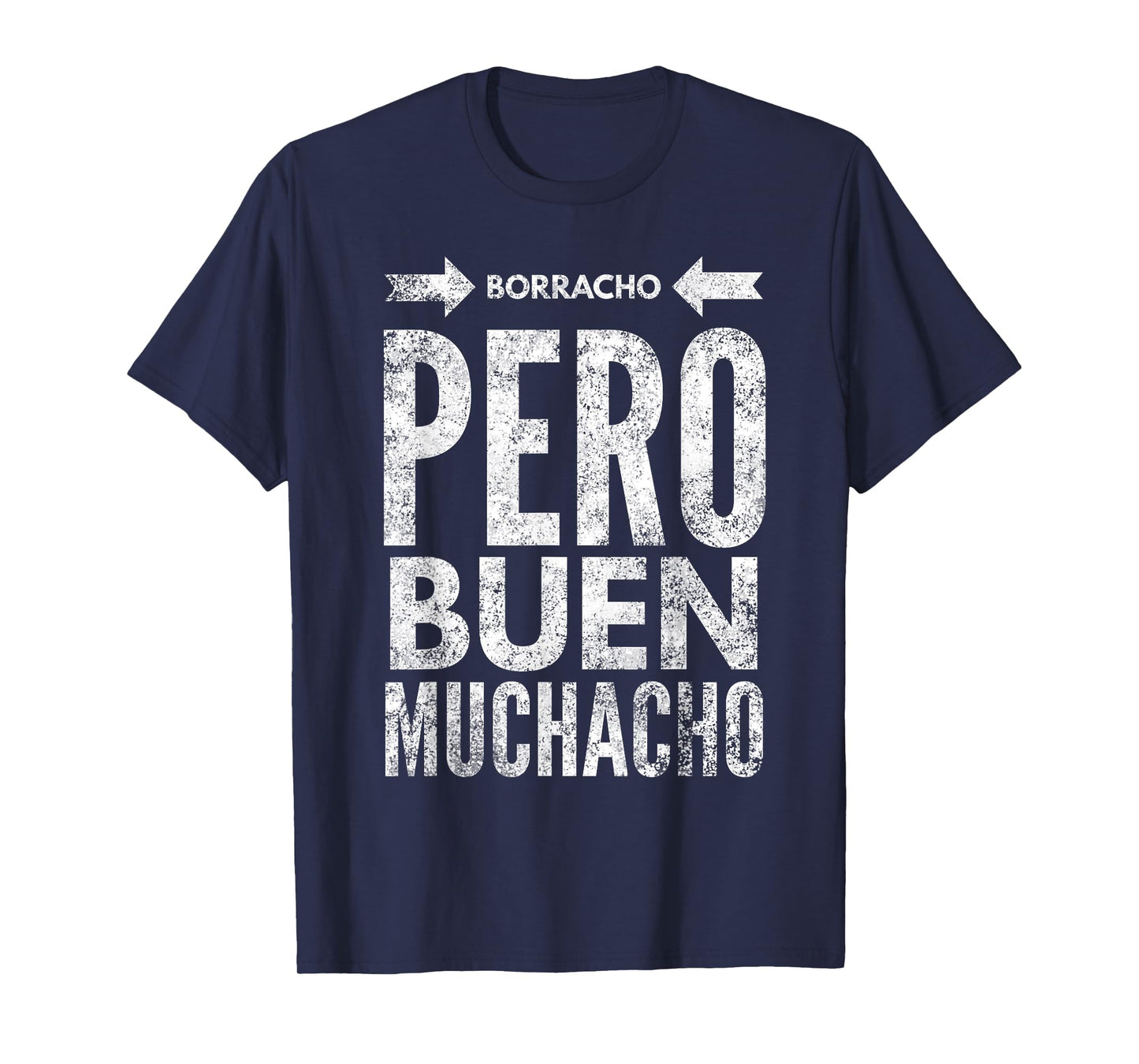 Borracho Pero Buen Muchacho Funny Sarcastic Mexican Saying T-Shirt