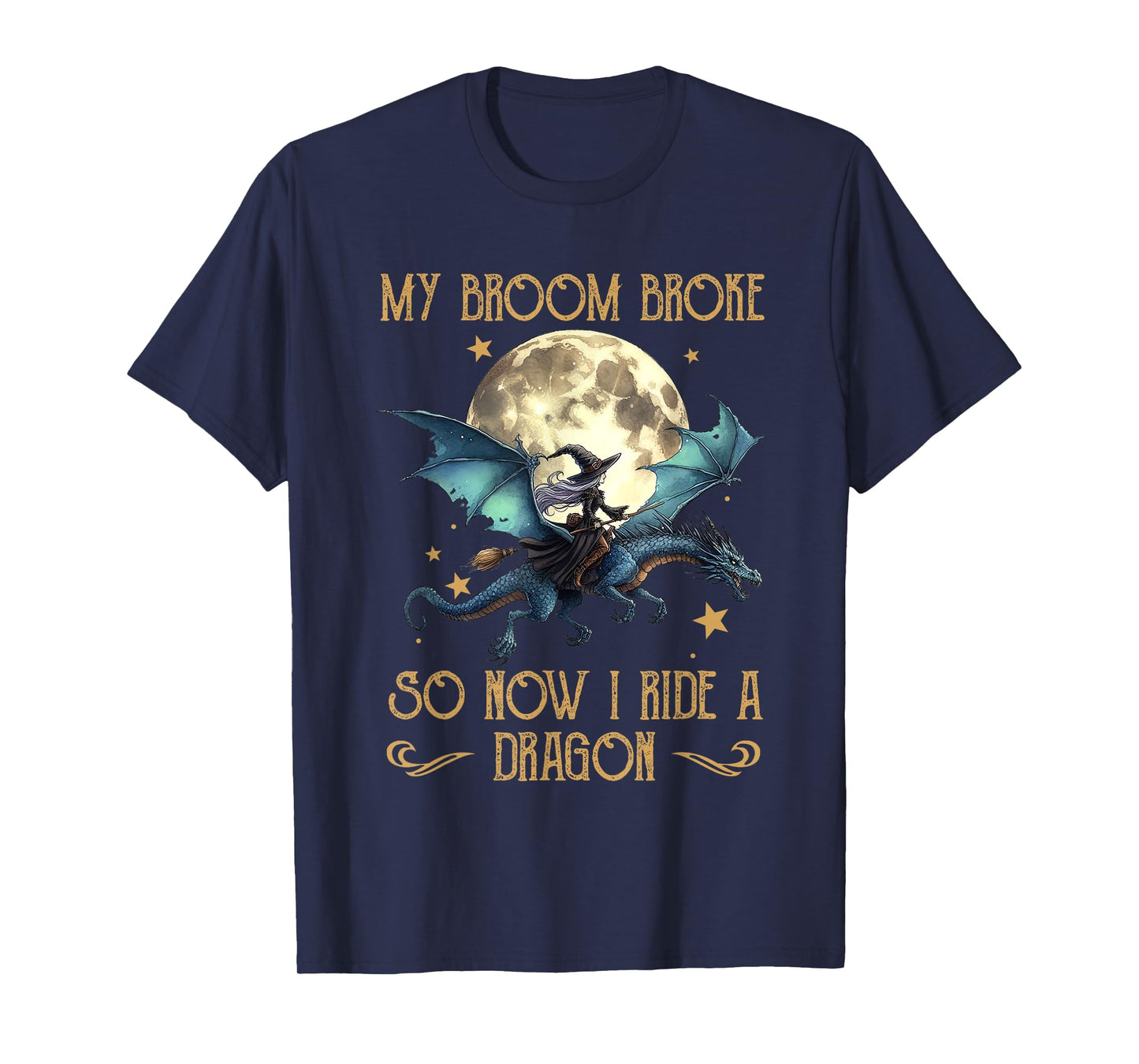My Broom Broke So Now I Ride A Dragon Funny Halloween Women T-Shirt