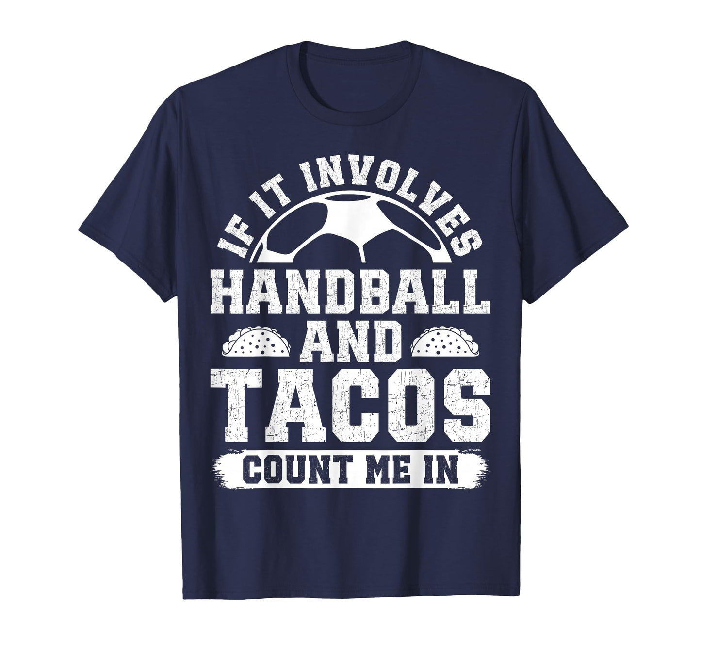 If It Involves Handball and Tacos Handball Player Coach Fans T-Shirt