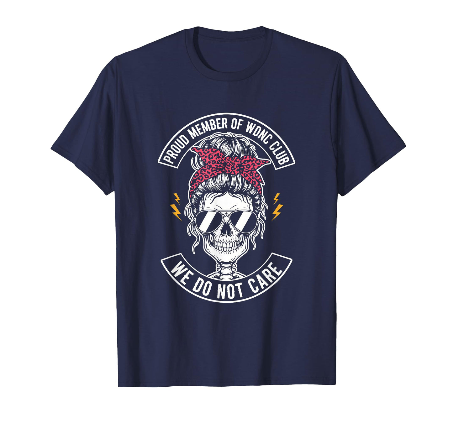 Proud Member WDNC We Do Not Care Club Funny Skeleton T-Shirt