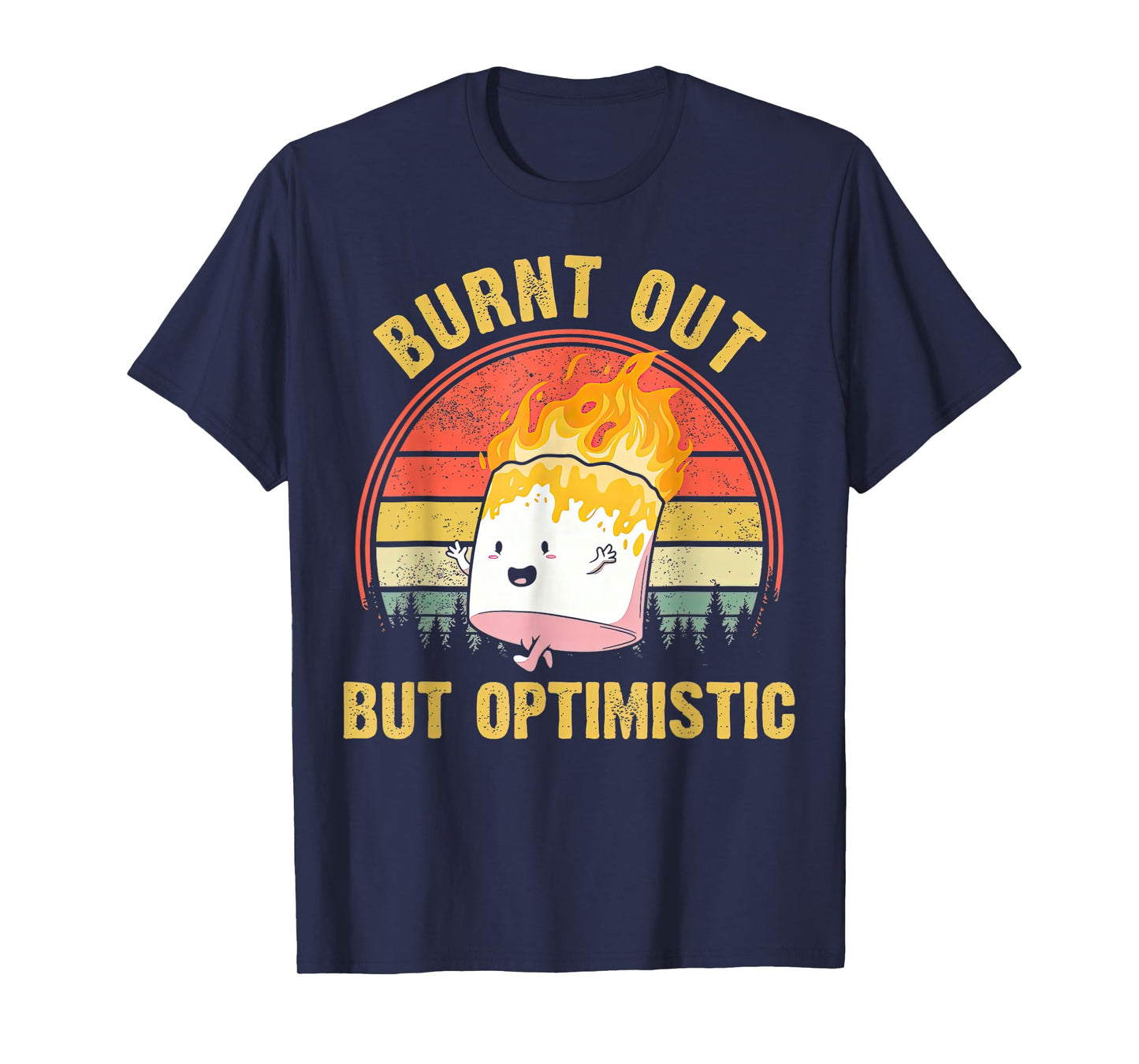 Burnt Out But Optimistic Cute Marshmallow For Camping T-Shirt