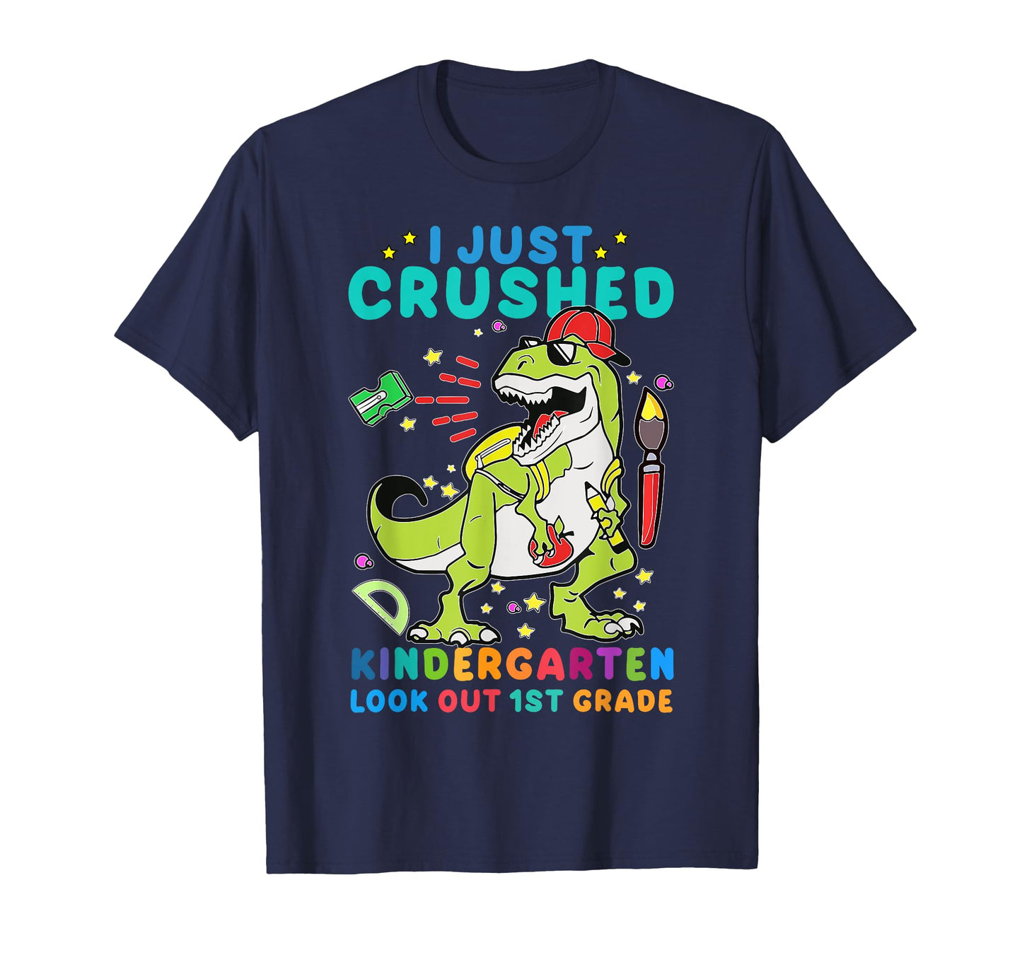I Just Crushed Kindergarten Look Out First Grade Dinosaur T-Shirt
