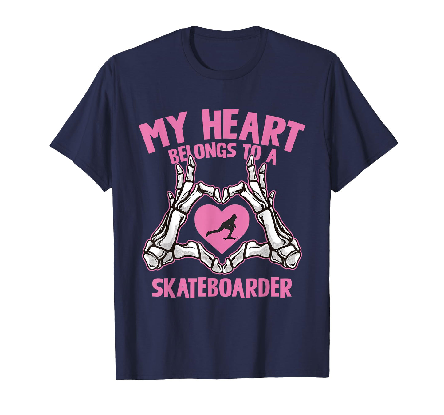 My Heart Belongs to A Skateboarder Skeleton Hands T-Shirt