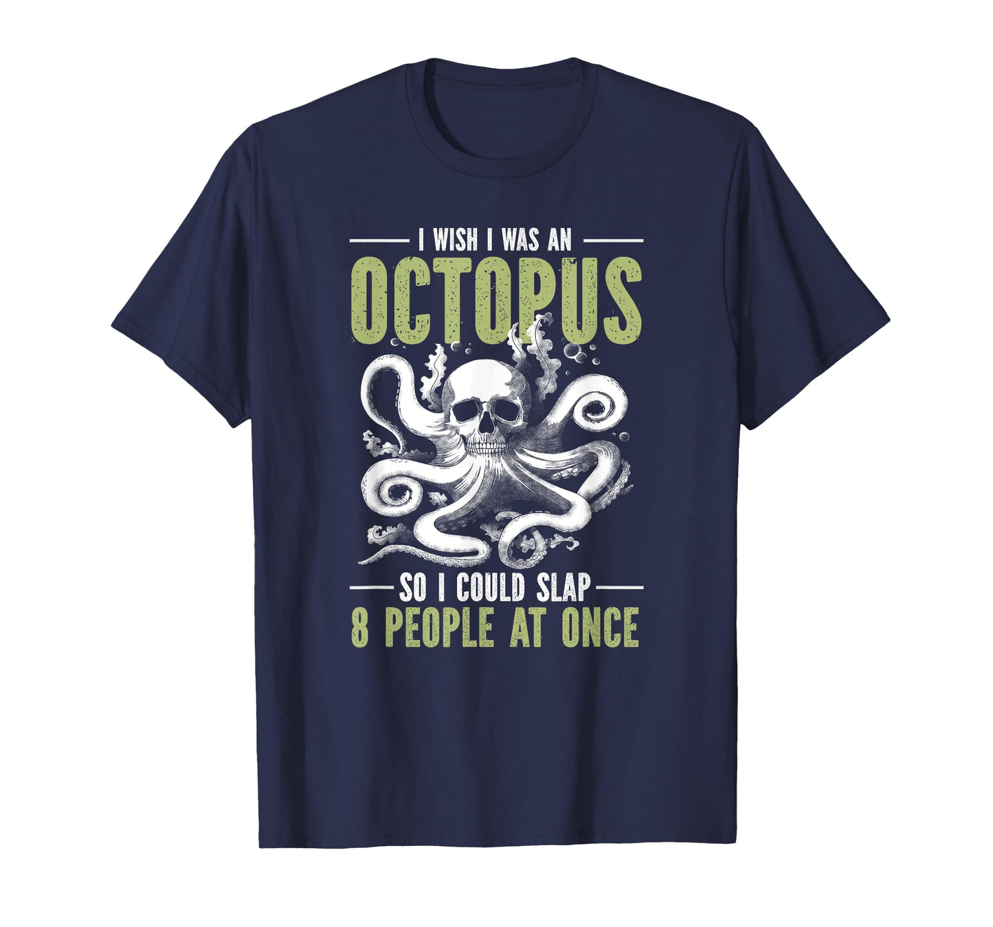 I Wish I Was An Octopus So I Could Slap 8 People At Once T-Shirt