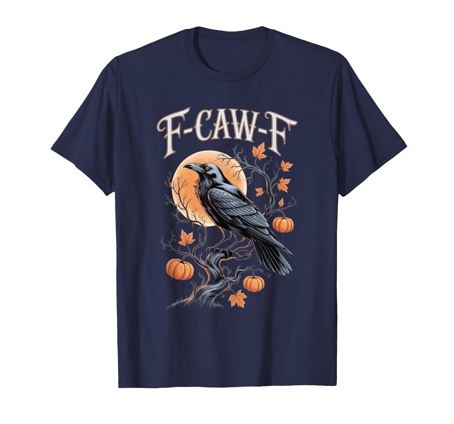 F-Caw-F Funny Black Bird Men Women Halloween Crow T-Shirt