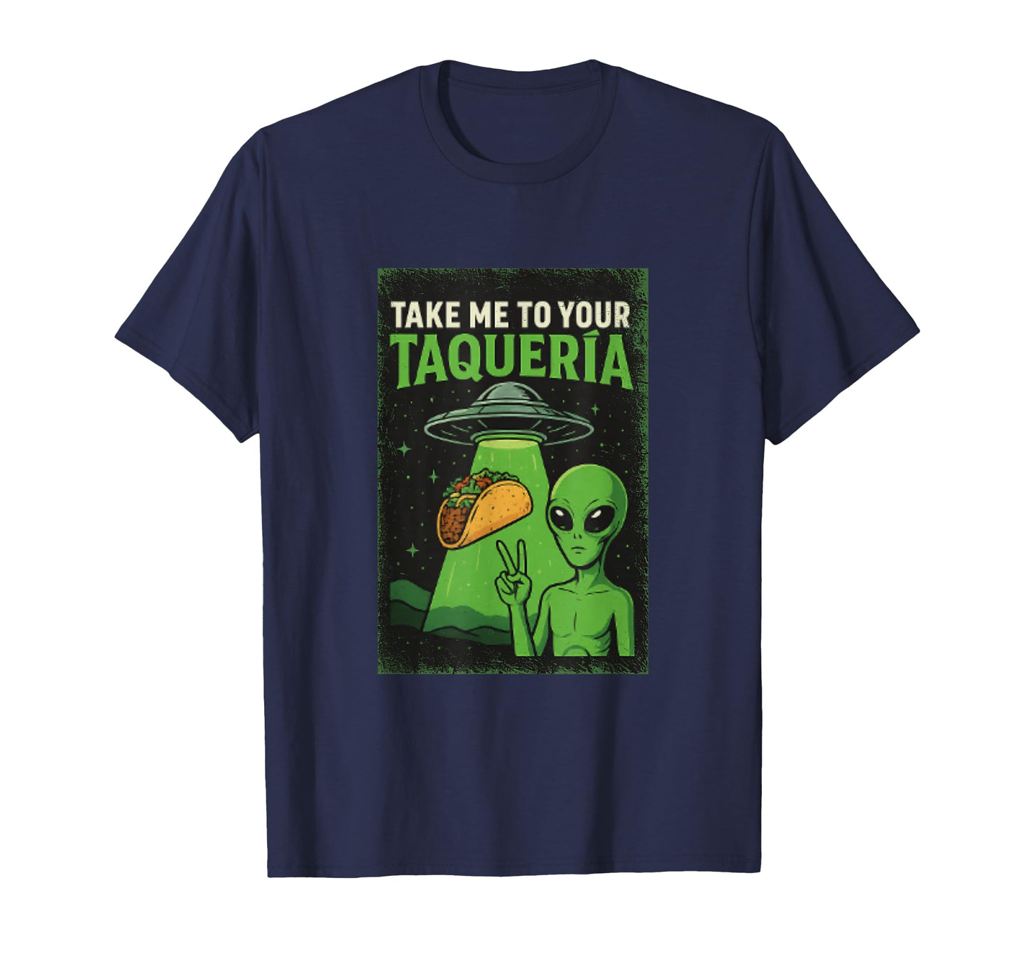 Funny Alien - Take Me to Your Taqueria T-Shirt