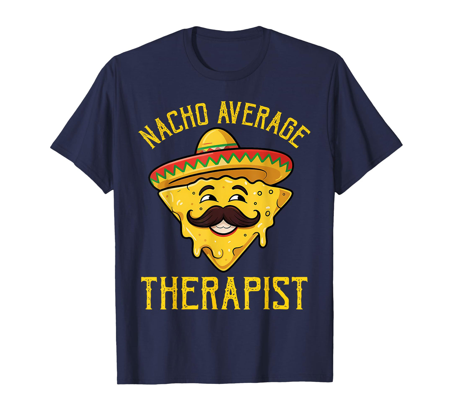 Nacho Average Therapist Funny Cinco De Mayo Mexican Sombrero T-Shirt