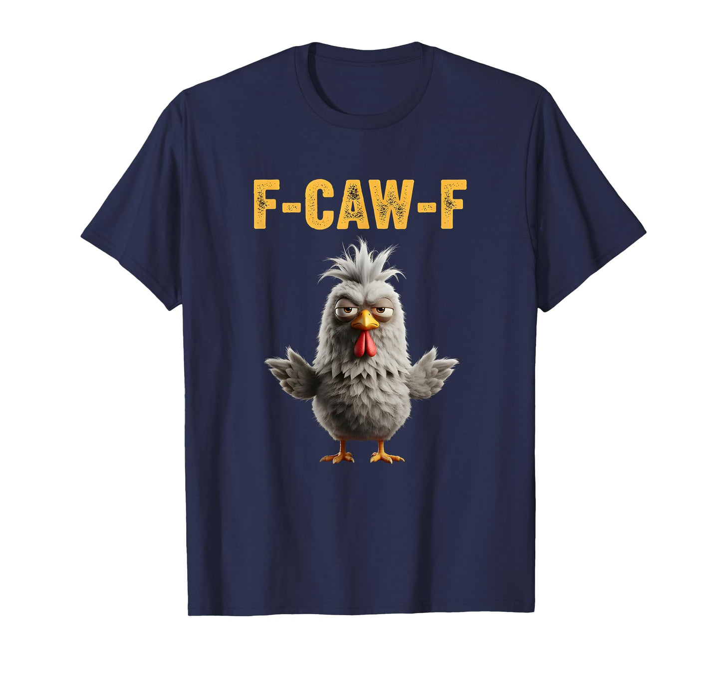 F-Caw-F Funny Chicken Humor Design F-Caw-F Chicken Lover T-Shirt