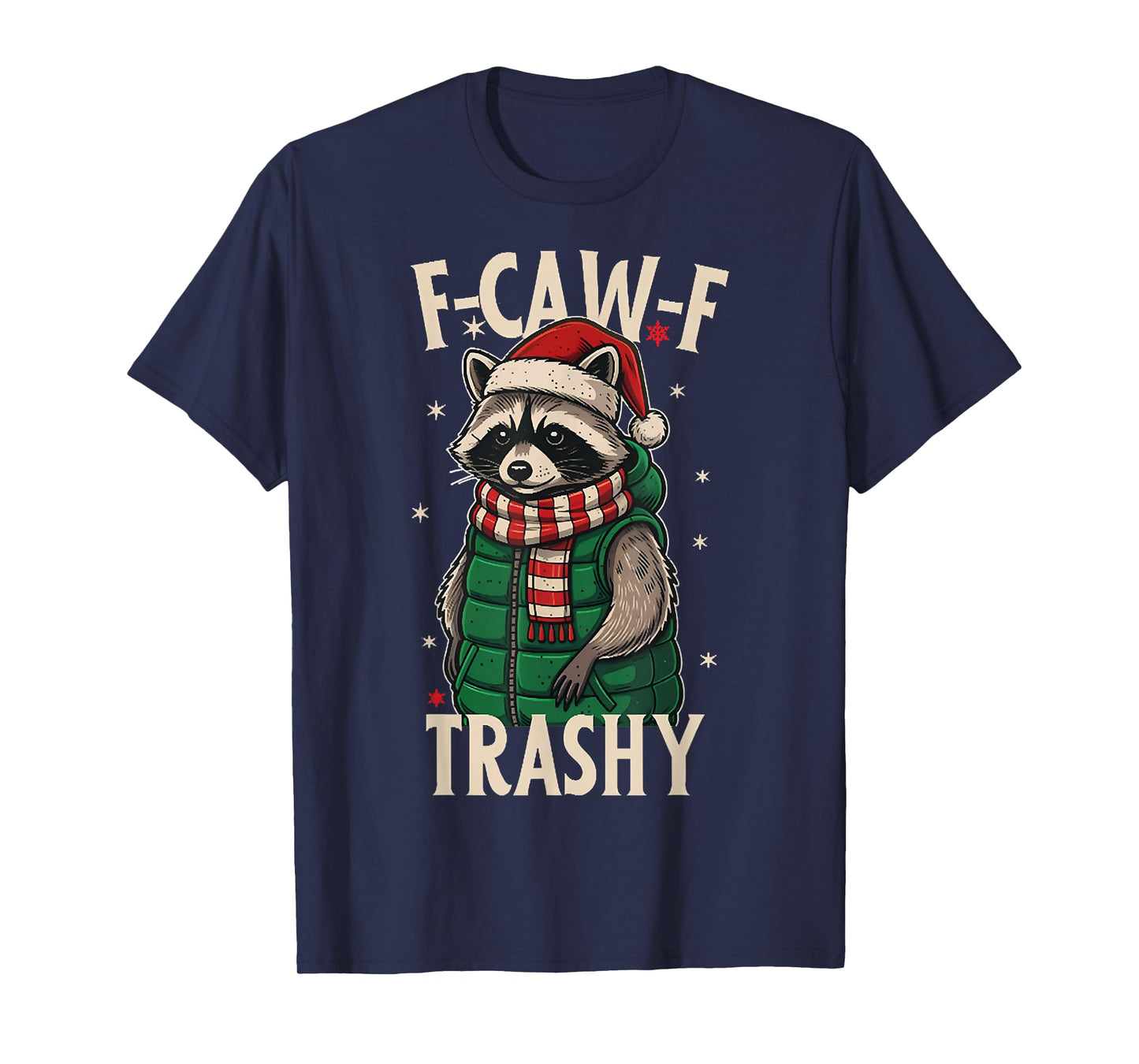 Funny F-Caw-F Trashy Raccoon Lover Christmas Outfit T-Shirt