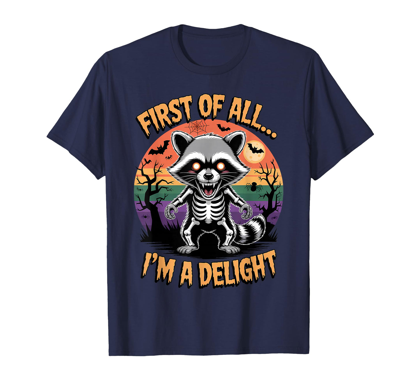 Angry Raccoon Skeleton Halloween First of All I’m A Delight T-Shirt