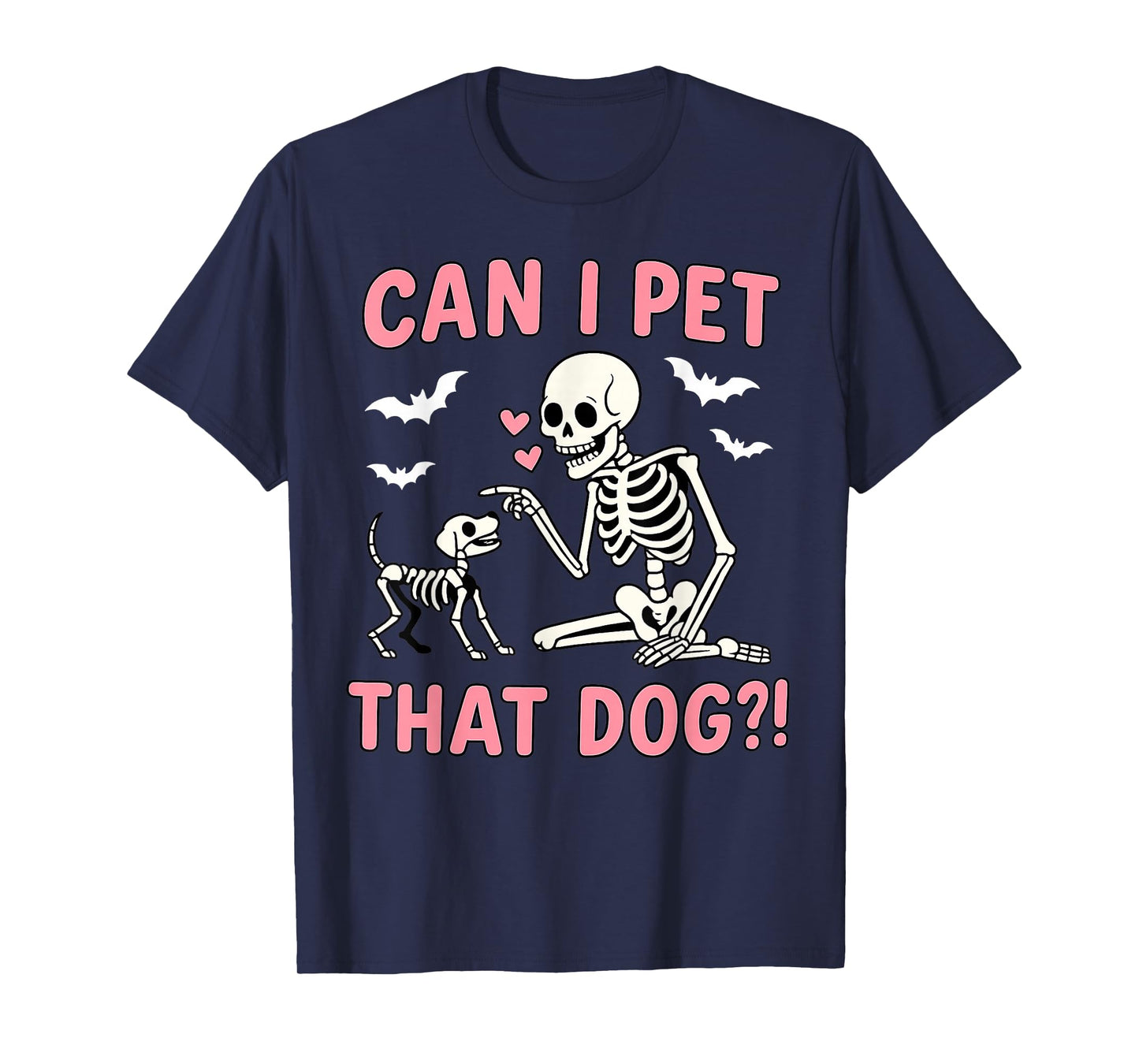 Can I pet That Dog Funny Skeleton Dog Lover Halloween T-Shirt