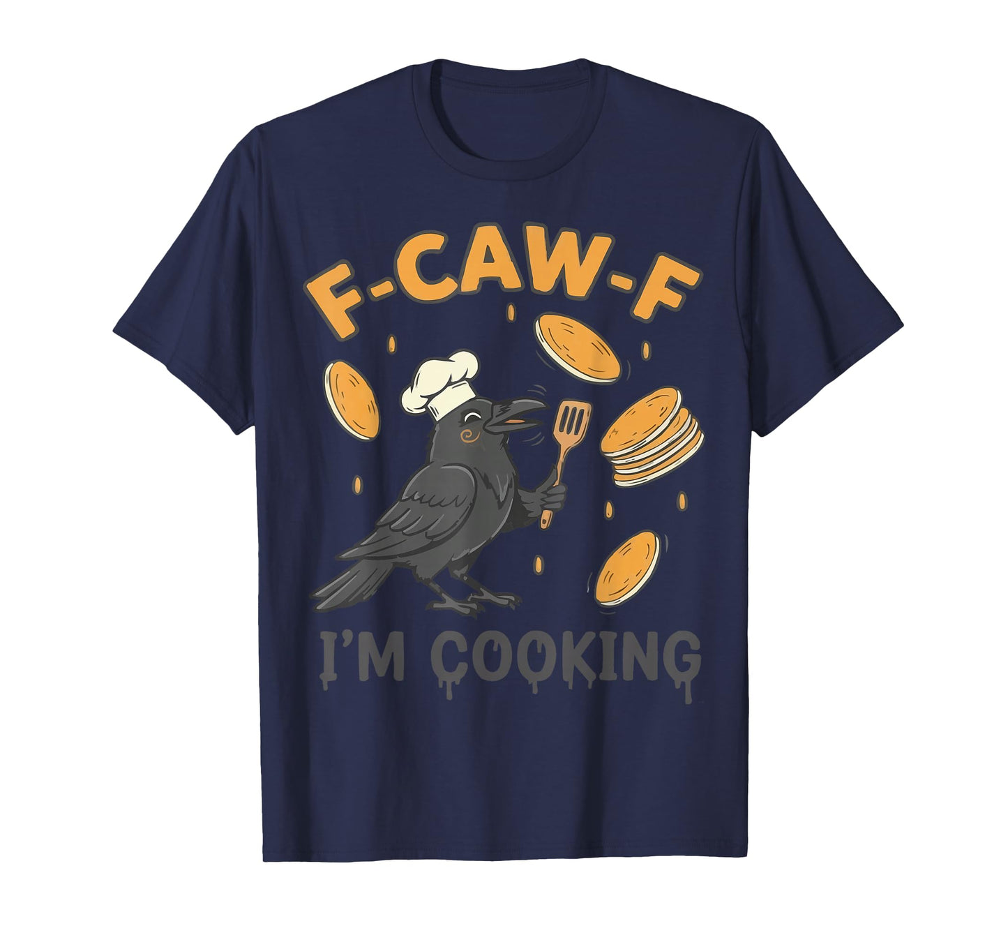 F-CAW-F Raven Crow I'm Cooking Delight T-Shirt