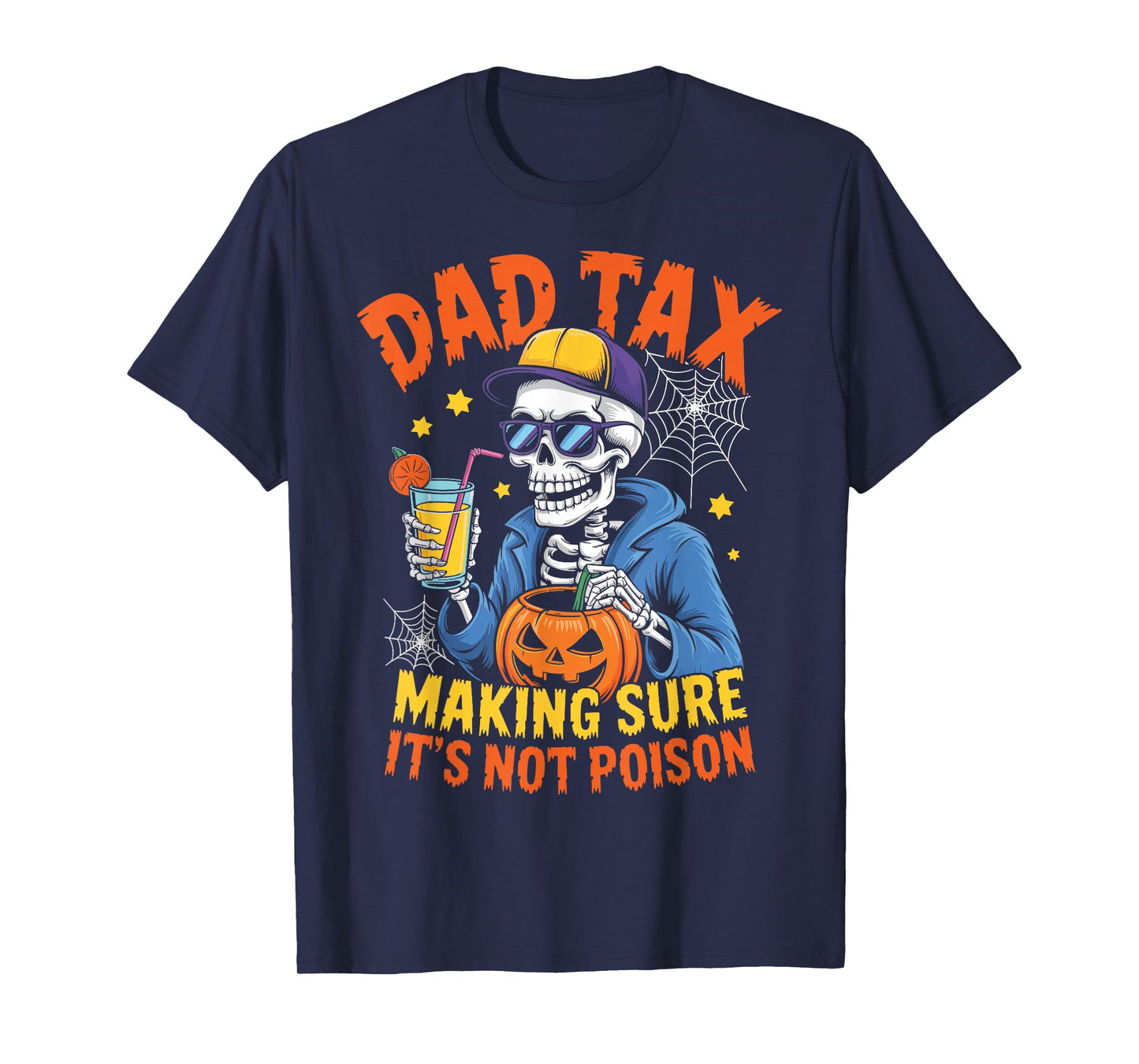 Dad Tax Skeleton Halloween Making Sure Not Poison Funny Dad T-Shirt