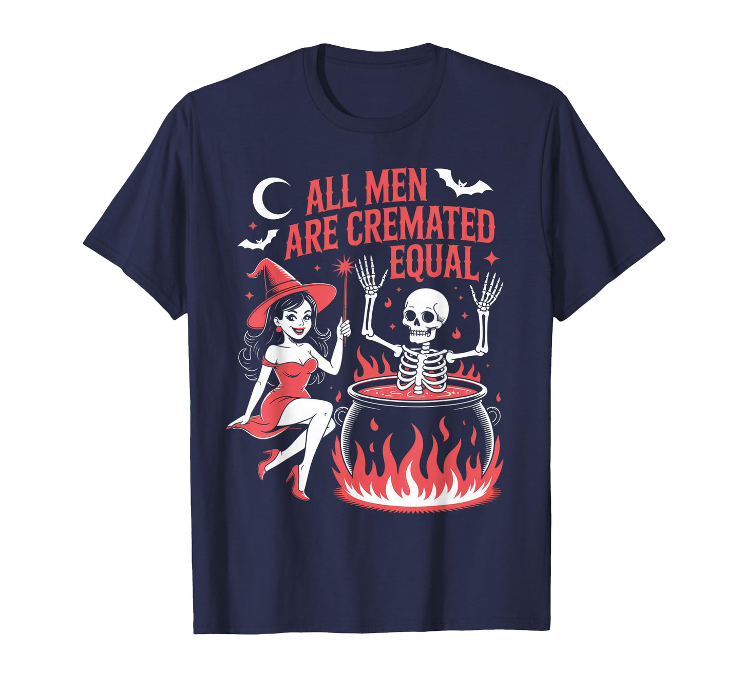 All Men are Cremated Equal Funny Witch Skeleton T-Shirt