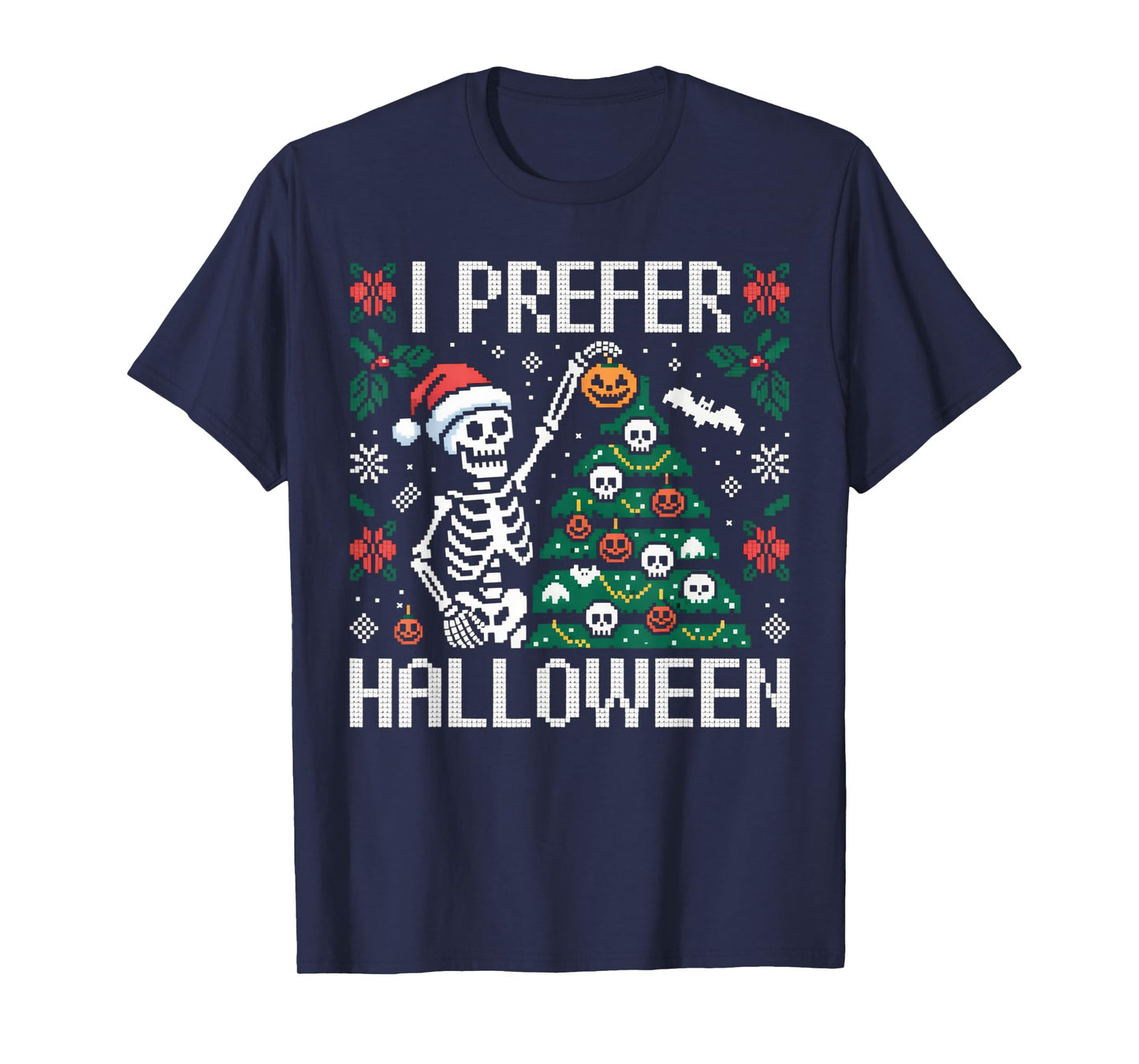Christmas Skeleton I Prefer Halloween Ugly Xmas Men Women T-Shirt