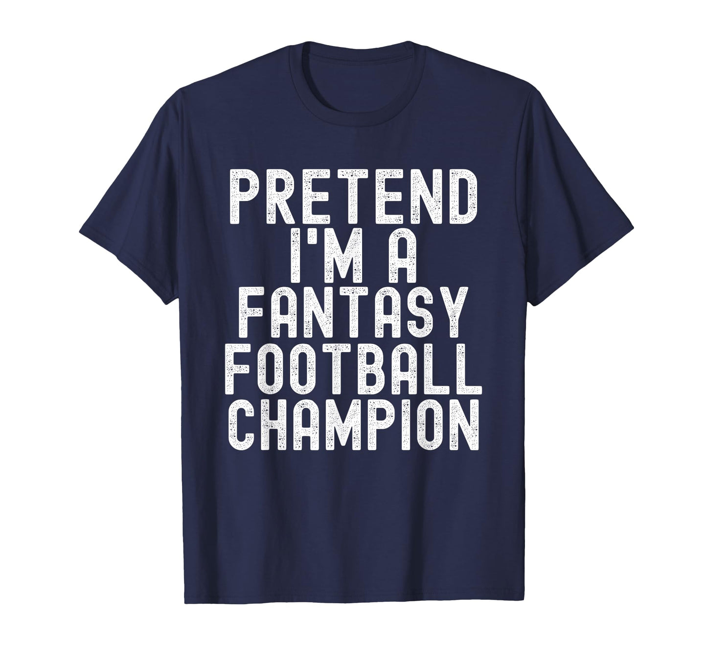 Pretend I'm A Fantasy Football Champ Funny Halloween Costume T-Shirt