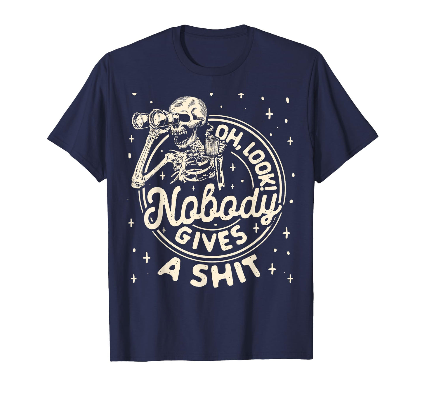 Skeleton Oh Look! No One Gives A Shit Humor Sarcastic Saying T-Shirt