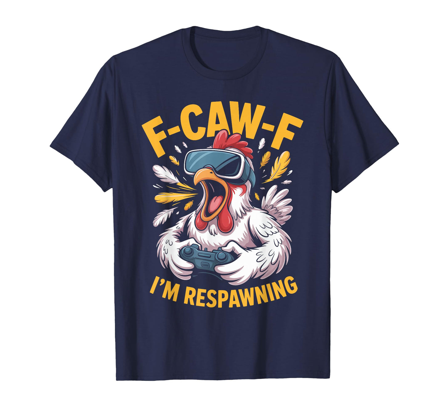 F-caw-f Funny Chicken Respawning Gamer Gaming F Caw F Meme T-Shirt