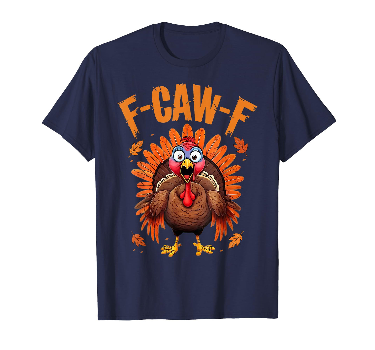 F-Caw-F Funny Turkey Humor Saying Meme Thanksgiving F Caw F T-Shirt
