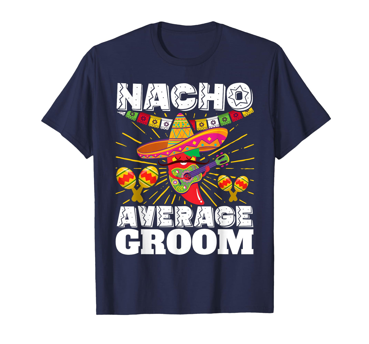 Nacho Average Groom Cinco de Mayo Mexican Wedding T-Shirt