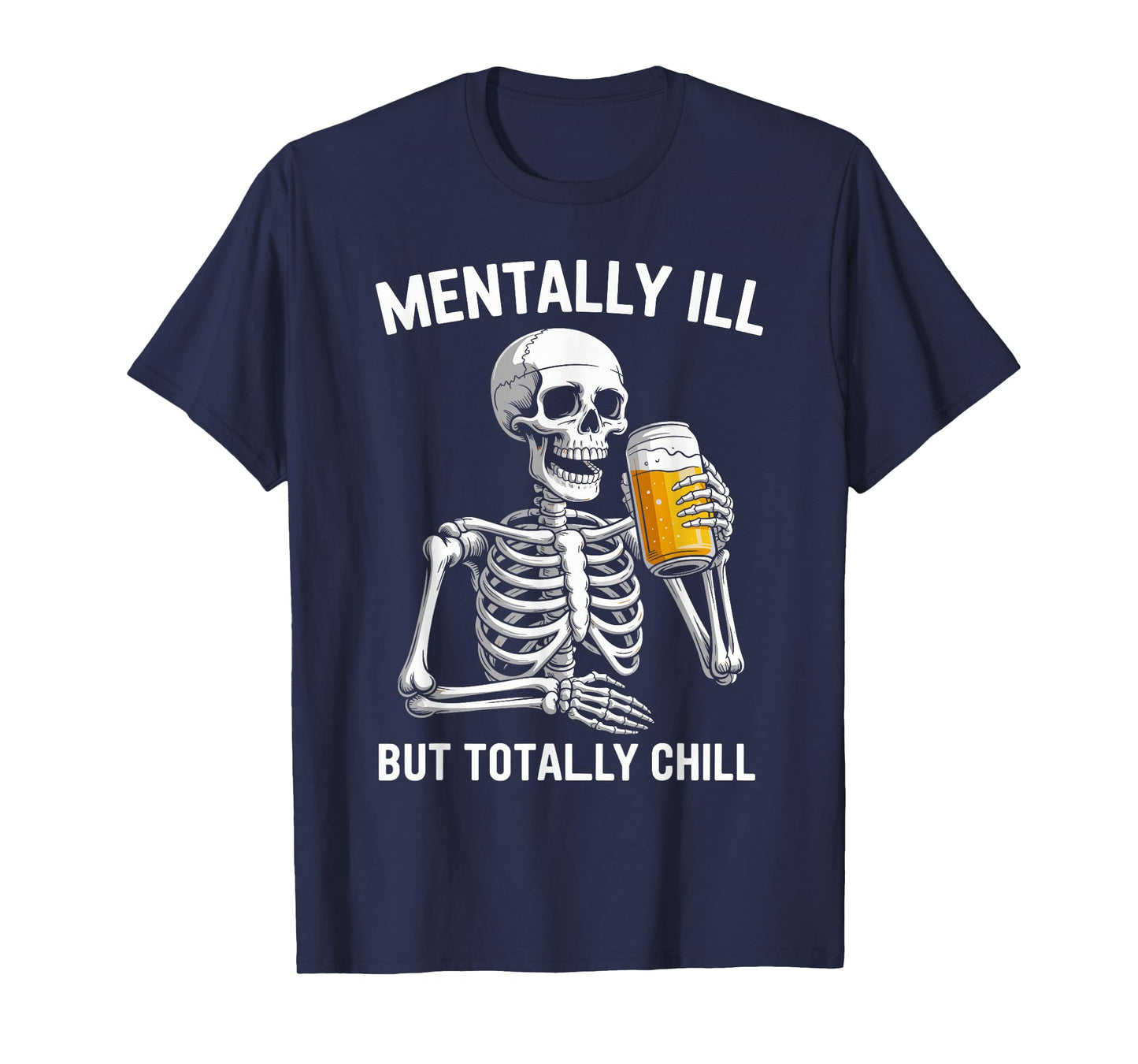 Skeleton Mentally Ill Totally Chill Funny Halloween Costume T-Shirt