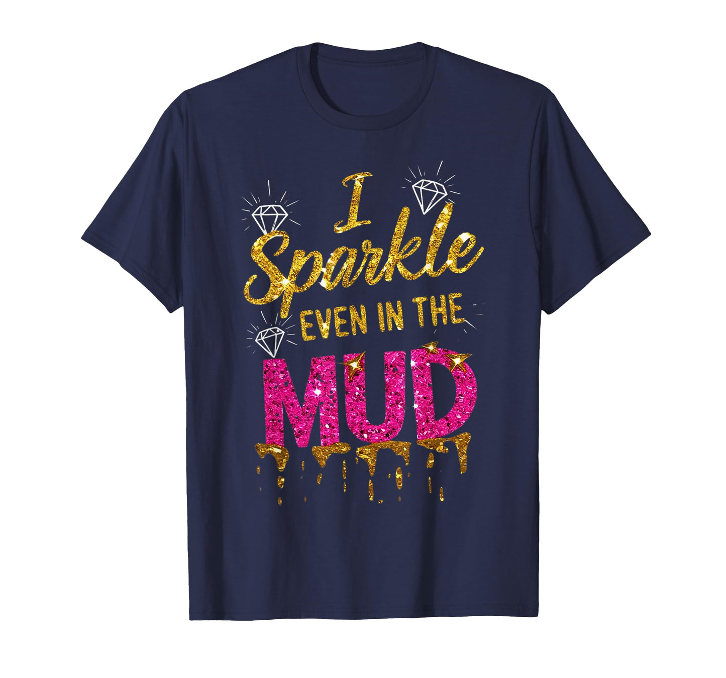 Woman I Sparkle Even in Mud Run Team Princess Mudding Girls T-Shirt