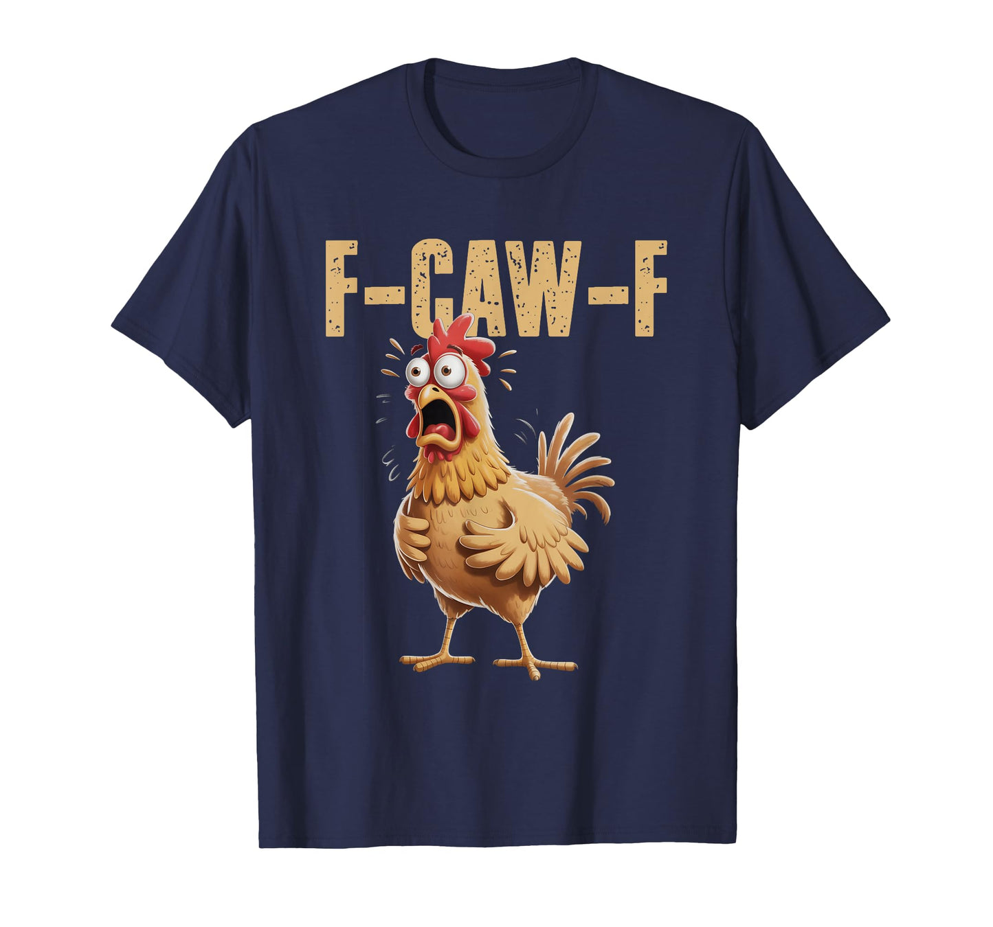 F-Caw-F Funny Chicken Humor F-Caw-F Quote Rooster Meme T-Shirt