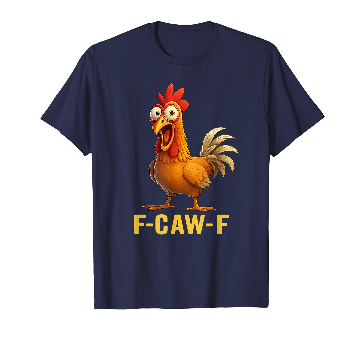 Funny F-Caw-F Chicken Humor F-Caw-F Graphic Rooster Meme T-Shirt