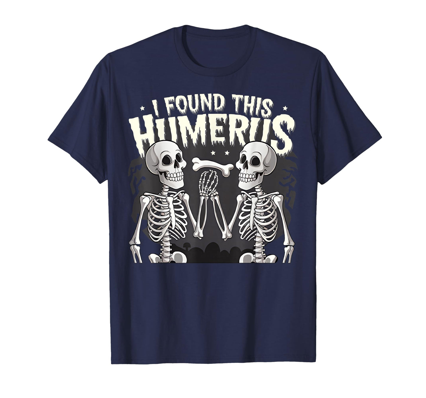 Halloween Skeleton I Found Humerus Funny Costume Matching T-Shirt