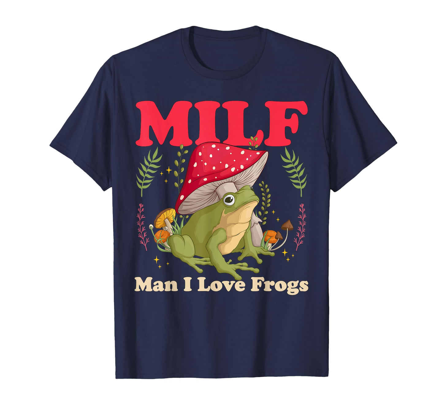 Funny Frog Milf Man I Love Frogs T-Shirt