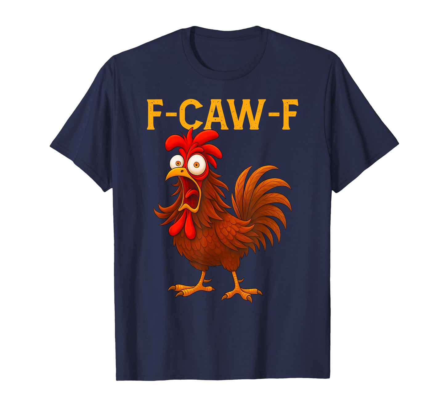 F-Caw-F Funny Chicken Humor F caw Quote Rooster Meme T-Shirt